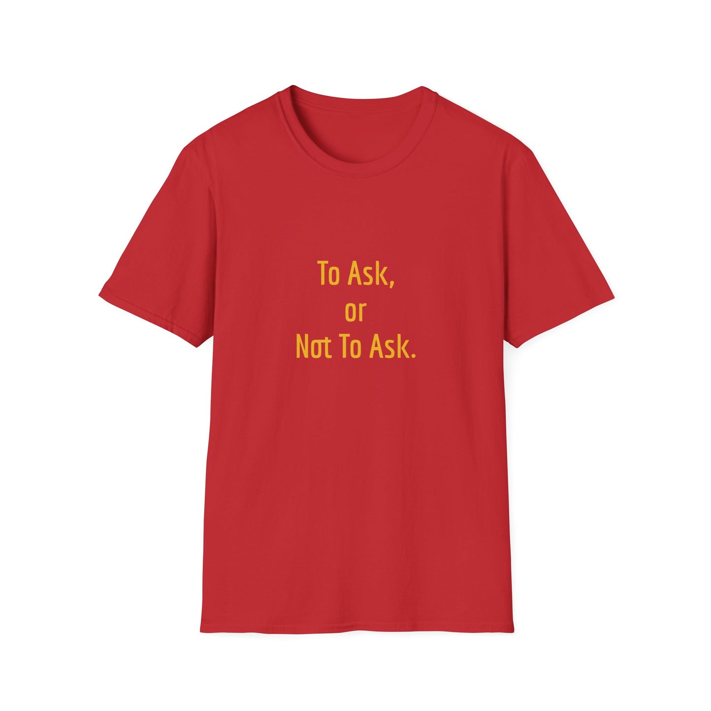 Unisex -Inspired T-Shirt - "To Ask" - Philosophical - The Dreamer's Bookshop.
