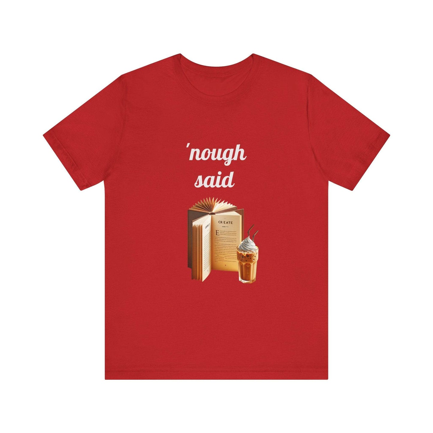 'Nough Said Book Lover Tee - Unisex Short Sleeve Jersey T-Shirt - The Dreamer's Bookshop.