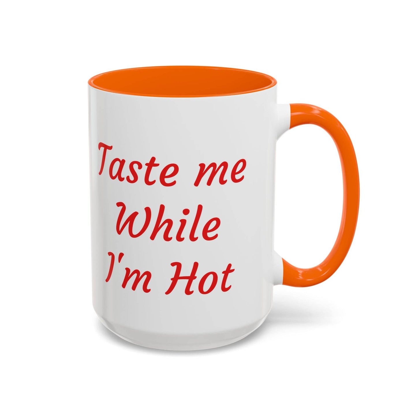 Taste Me While I'm Hot Coffee Mug - 11oz & 15oz Black Accent - The Dreamer's Bookshop.