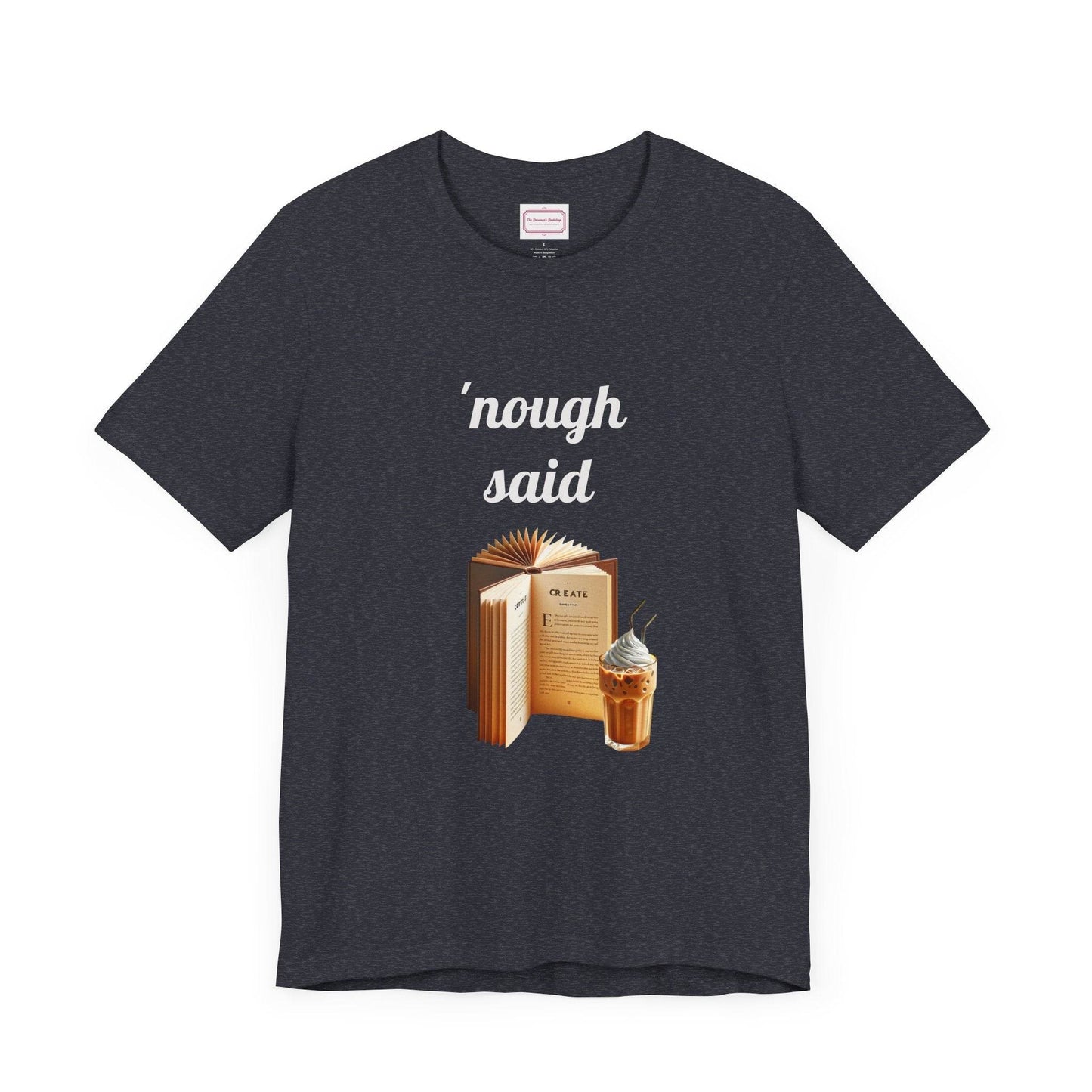 Nough Said Literary Tee for Book Lovers - The Dreamer's Bookshop.