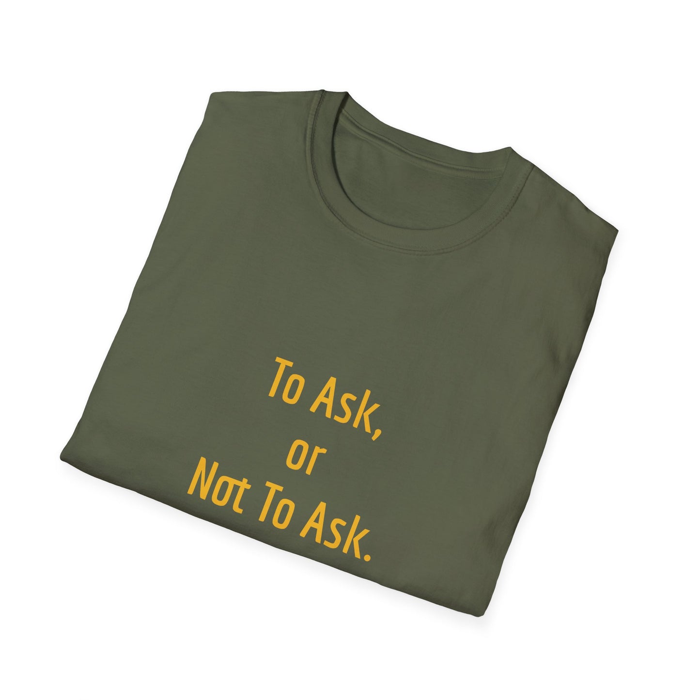 Unisex -Inspired T-Shirt - "To Ask" - Philosophical - The Dreamer's Bookshop.