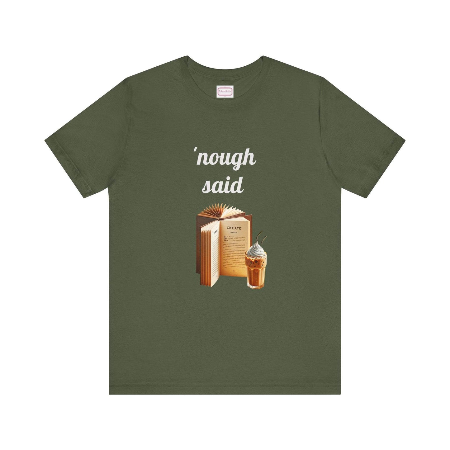 Nough Said Literary Tee for Book Lovers - The Dreamer's Bookshop.
