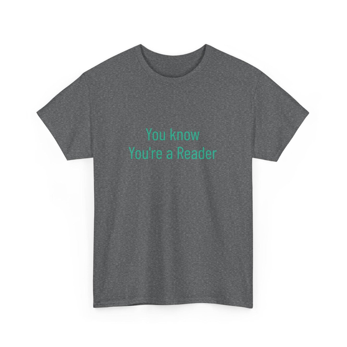 You Know - Unisex Heavy Cotton Tee - Creative Apparel - The Dreamer's Bookshop.