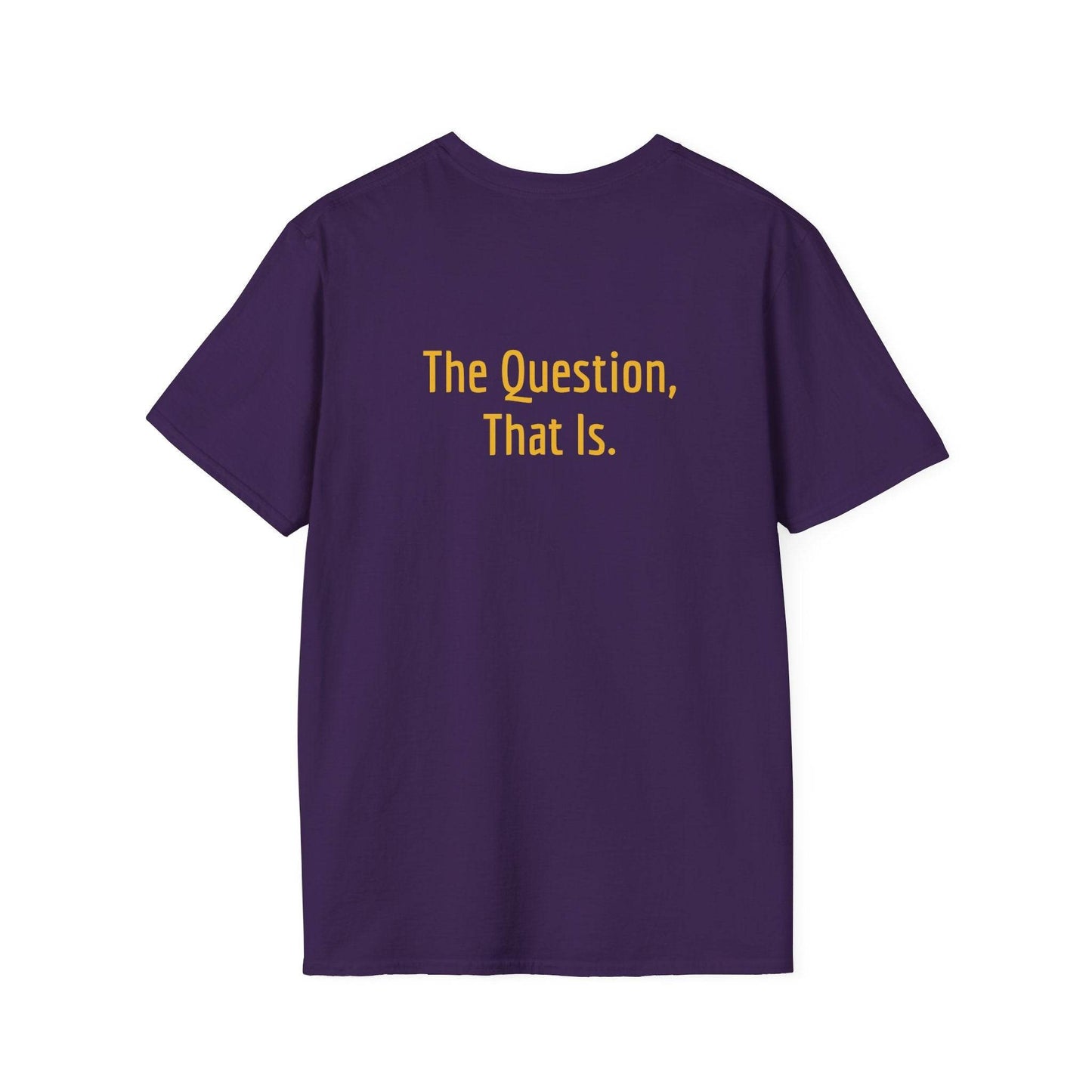 Unisex Softstyle T-Shirt - 'To Ask' Philosophical - The Dreamer's Bookshop.