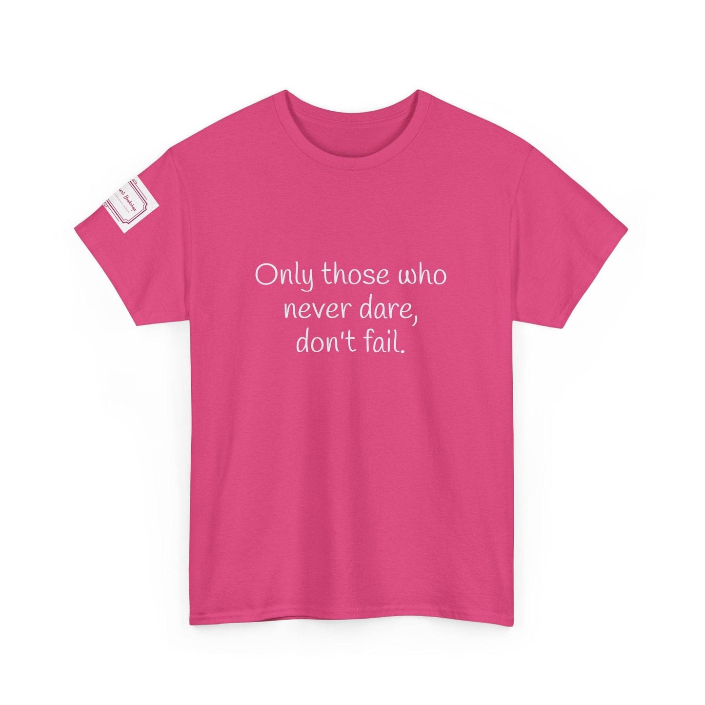 Only those who never dare - Inspirational Unisex Heavy Cotton Tee - The Dreamer's Bookshop.