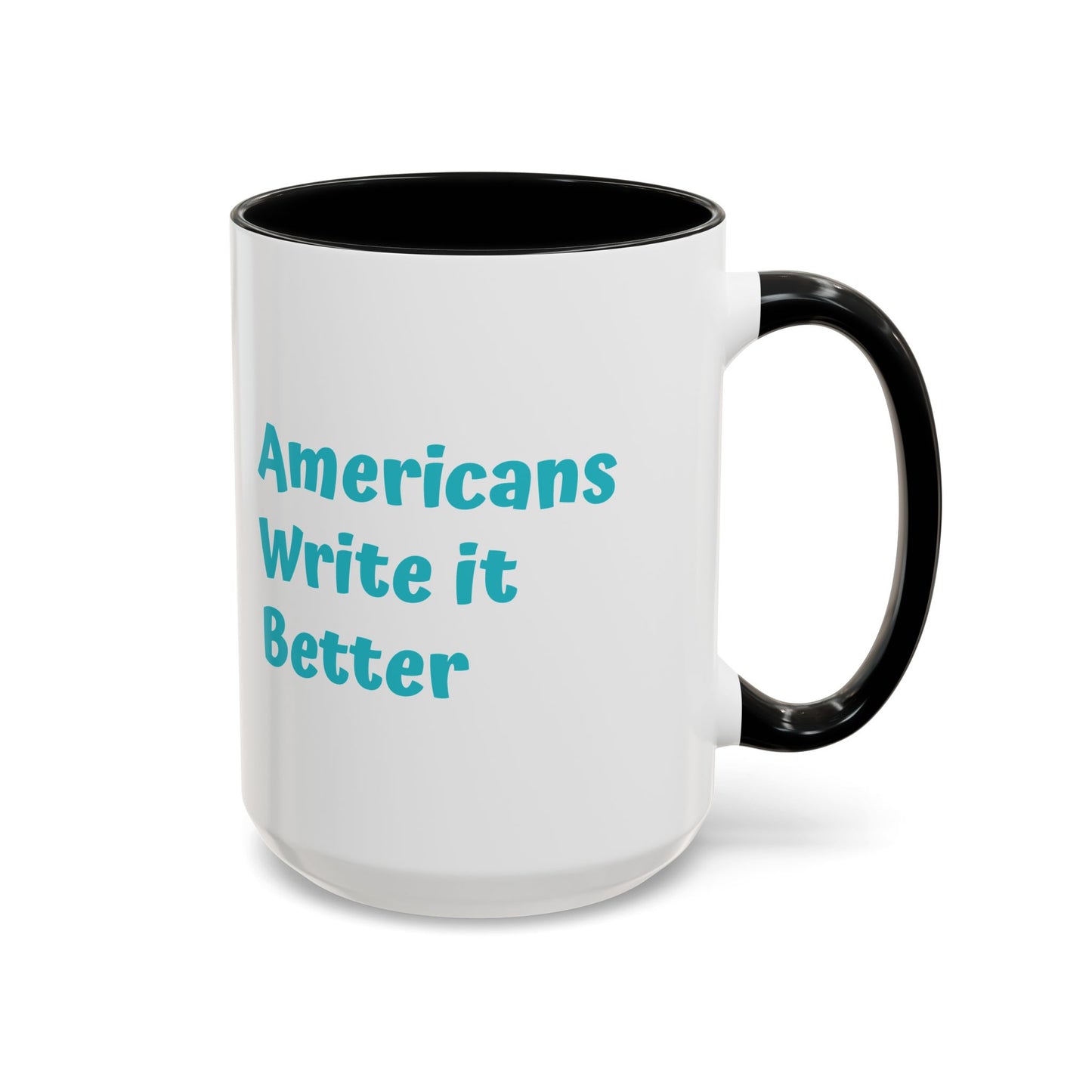 Americans Write it Better Coffee Mug - 11oz & 15oz
