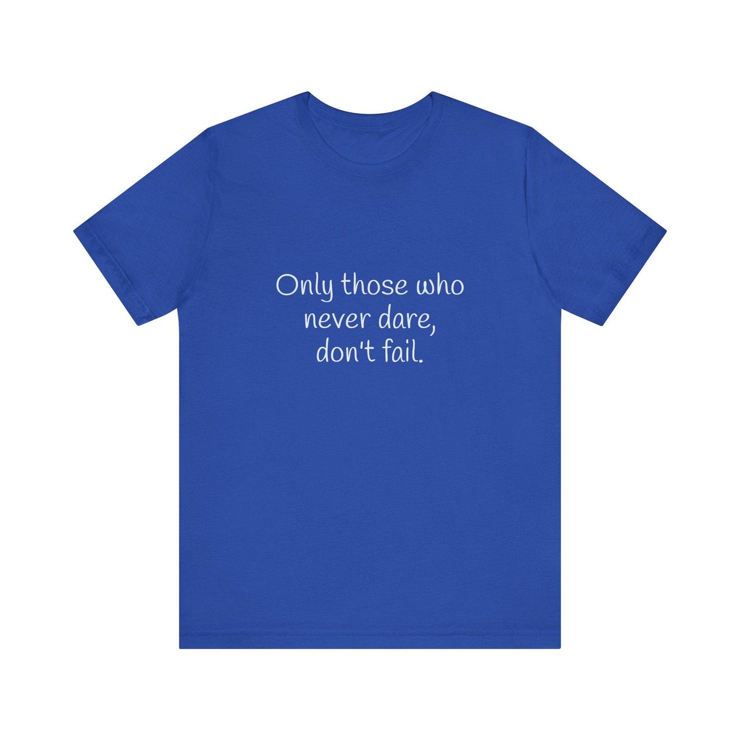 Inspirational Unisex Short Sleeve Tee - Only those who never dare - The Dreamer's Bookshop.