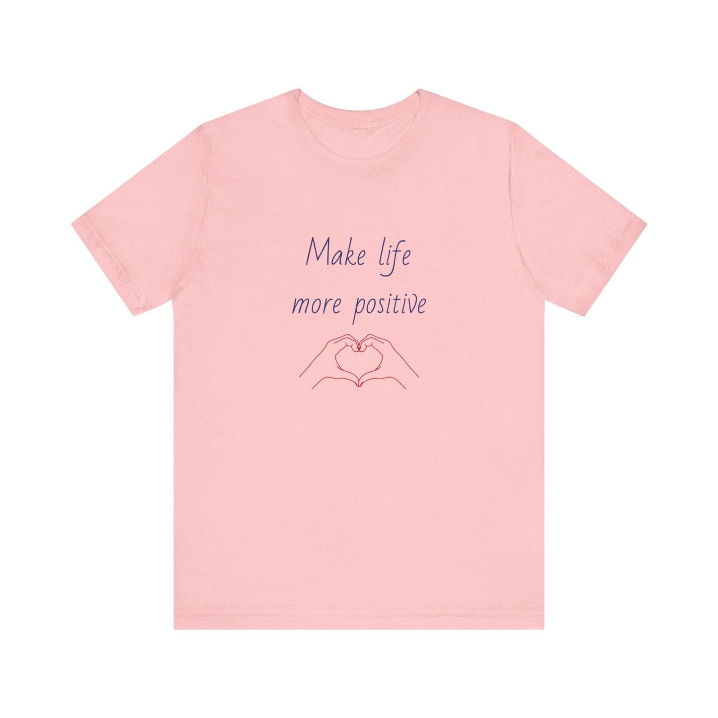 Make Life More Positive T-Shirt | Unisex Short Sleeve Tee - The Dreamer's Bookshop.