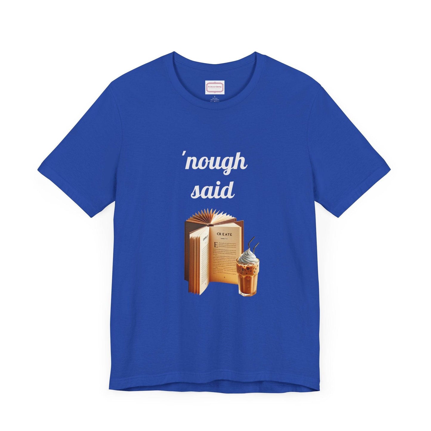 Nough Said Literary Tee for Book Lovers - The Dreamer's Bookshop.