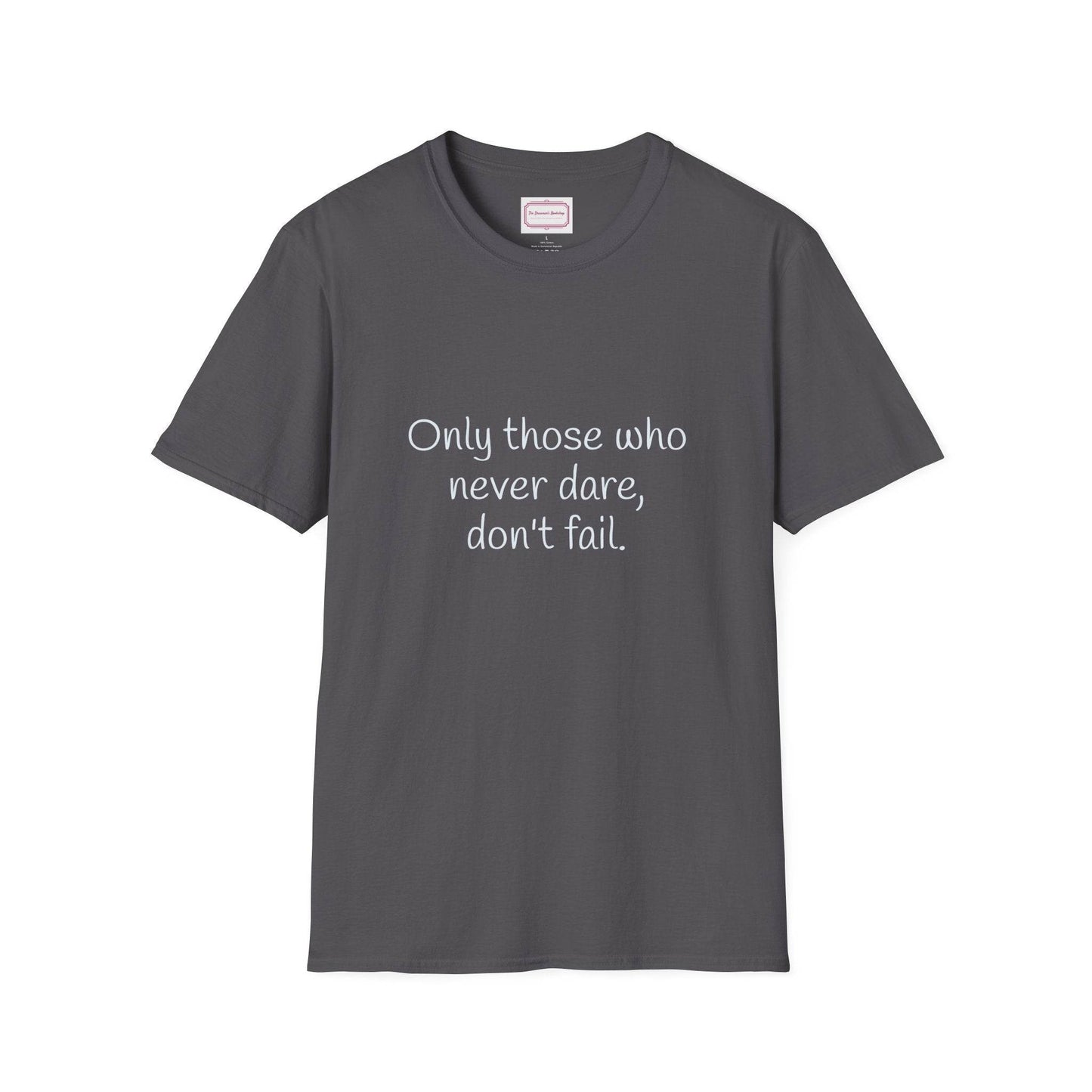 Inspirational Unisex Softstyle T-Shirt - Only those who never dare - The Dreamer's Bookshop.