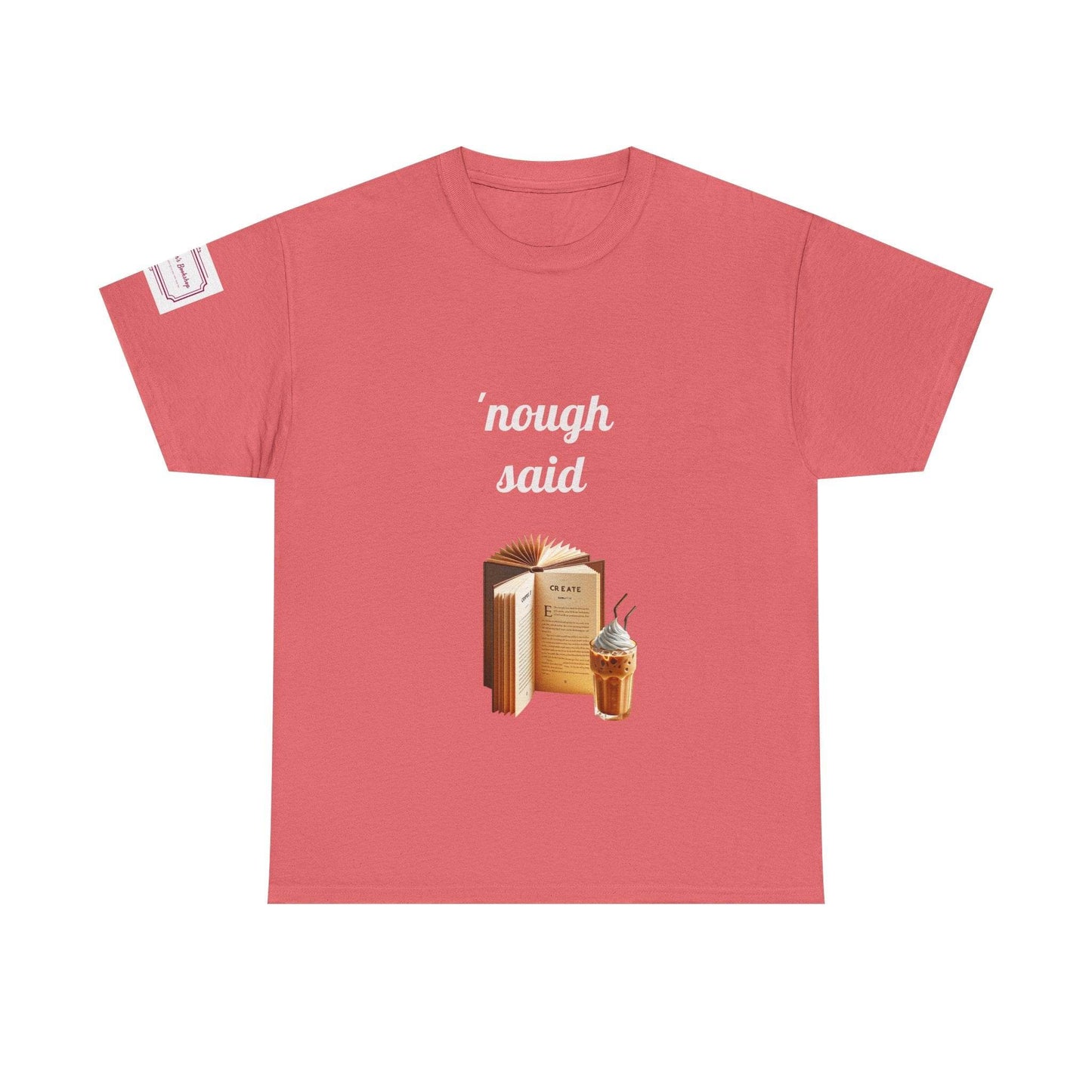 Cozy Book Lover Tee - 'Nough Said Unisex Heavy Cotton T-Shirt - The Dreamer's Bookshop.