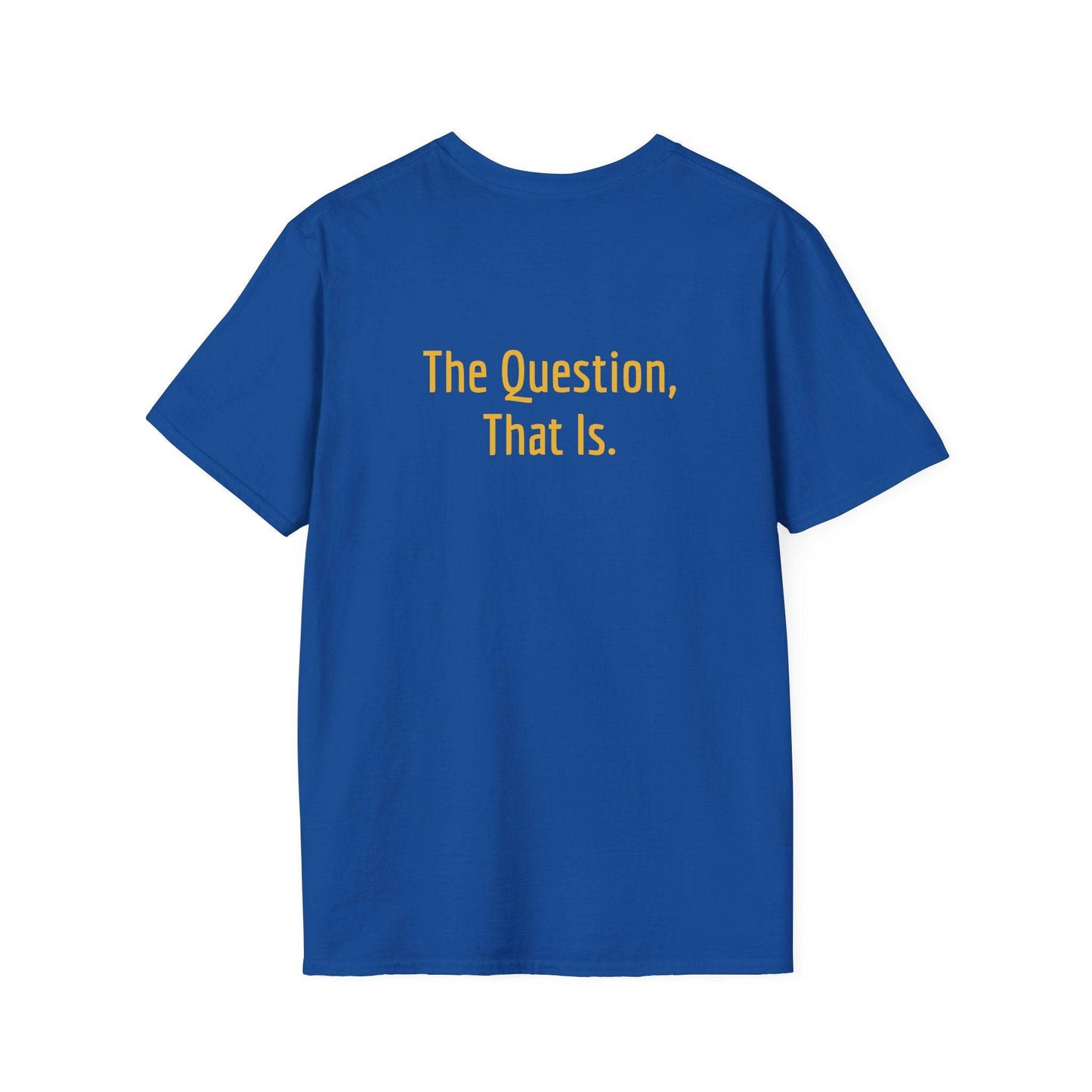 Unisex Softstyle T-Shirt - 'To Ask' Philosophical - The Dreamer's Bookshop.