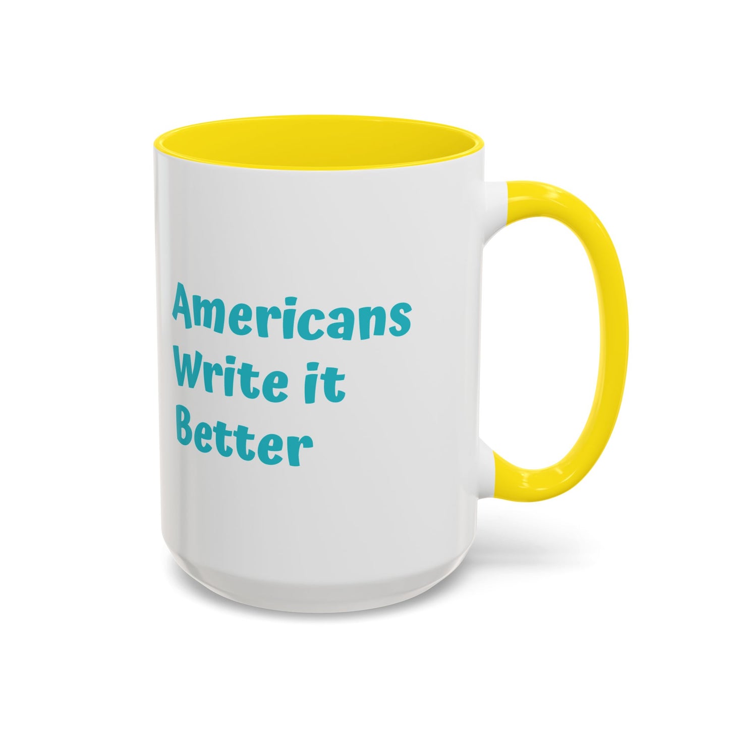 Americans Write it Better Coffee Mug - 11oz & 15oz