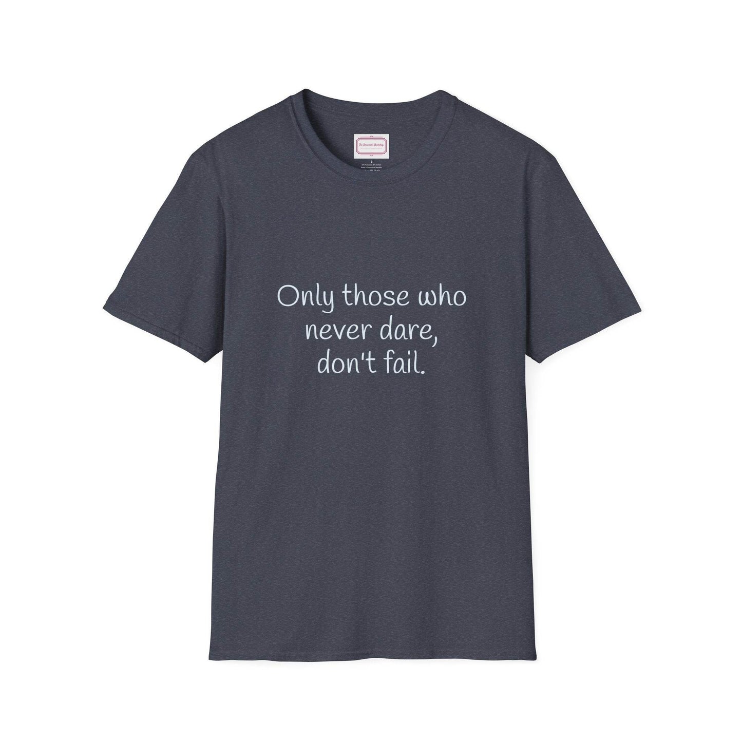 Inspirational Unisex Softstyle T-Shirt - Only those who never dare - The Dreamer's Bookshop.
