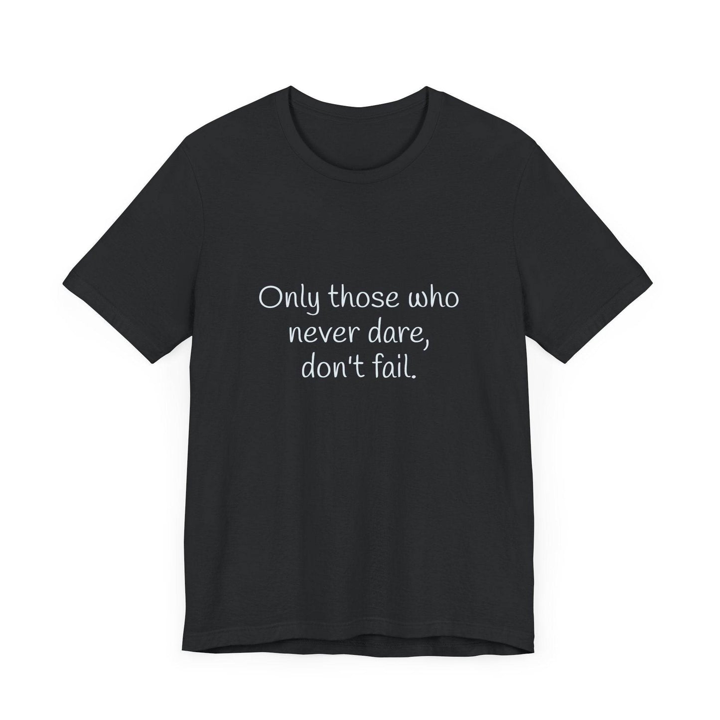 Inspirational Unisex Short Sleeve Tee - Only those who never dare - The Dreamer's Bookshop.
