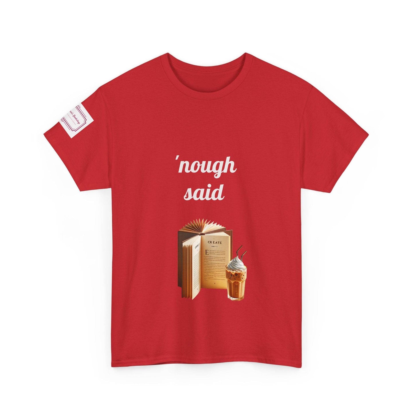 Cozy Book Lover Tee - 'Nough Said Unisex Heavy Cotton T-Shirt - The Dreamer's Bookshop.