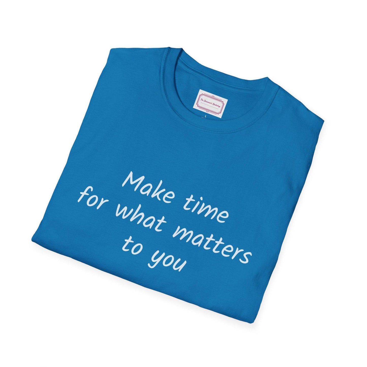 Inspirational Quote Unisex T-Shirt - Make Time - The Dreamer's Bookshop.