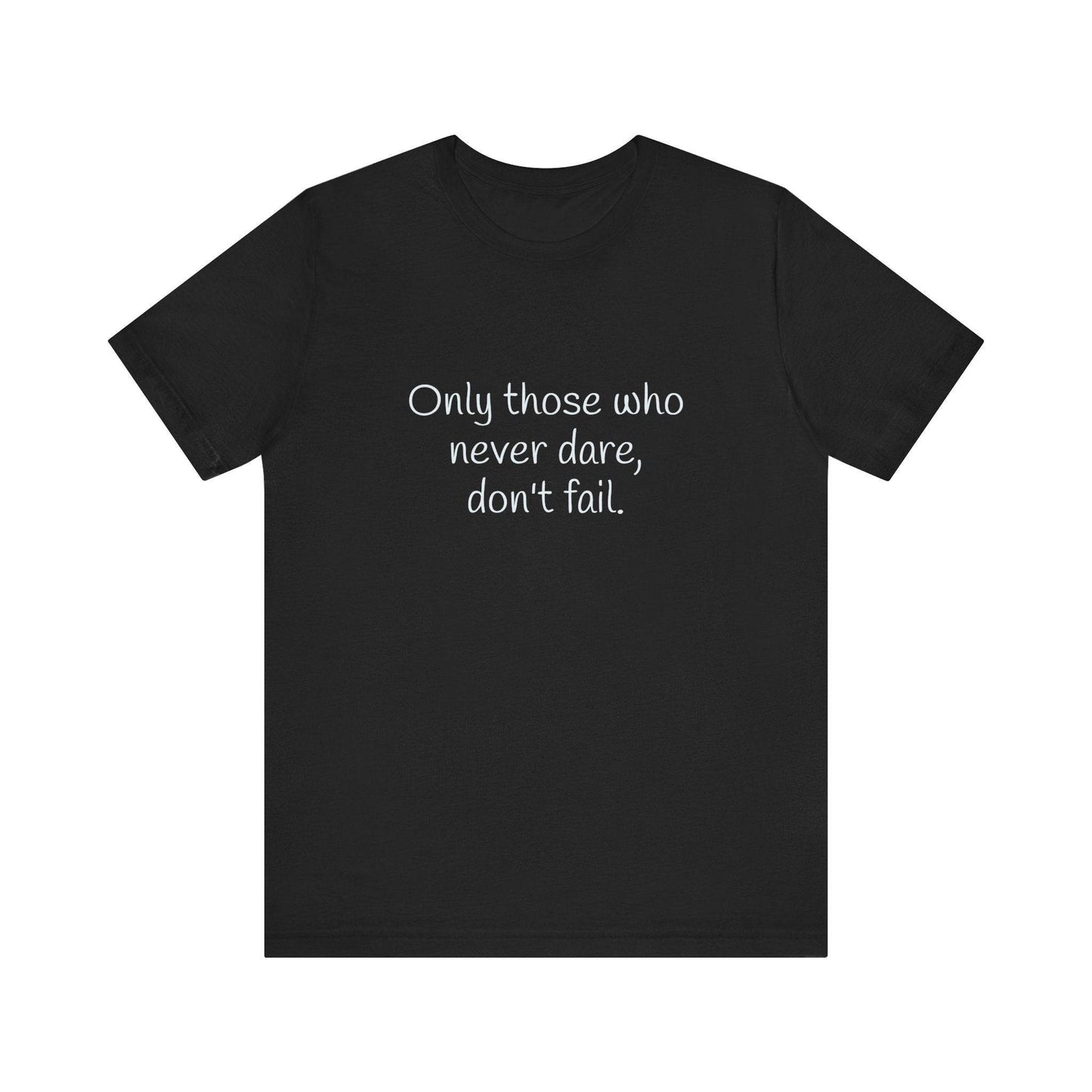 Only those who never fail Inspirational T-Shirt | Unisex Short Sleeve Tee - The Dreamer's Bookshop.