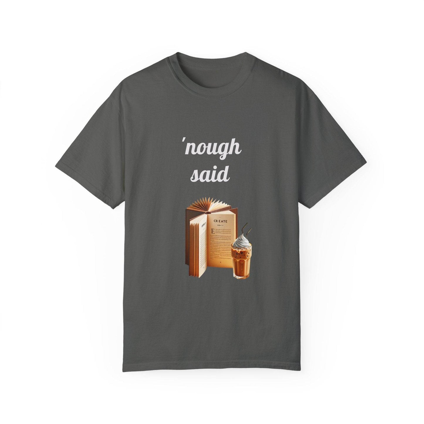 Nough Said Book Lover T-Shirt – Unisex Garment-Dyed Tee for Readers - The Dreamer's Bookshop.