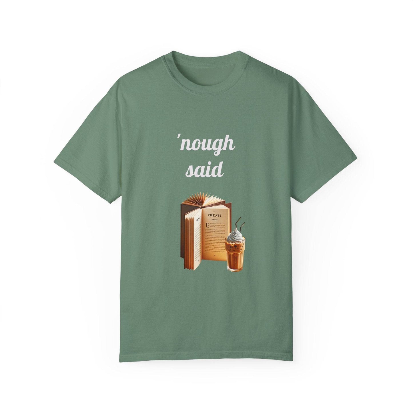 Nough Said Book Lover T-Shirt – Unisex Garment-Dyed Tee for Readers - The Dreamer's Bookshop.