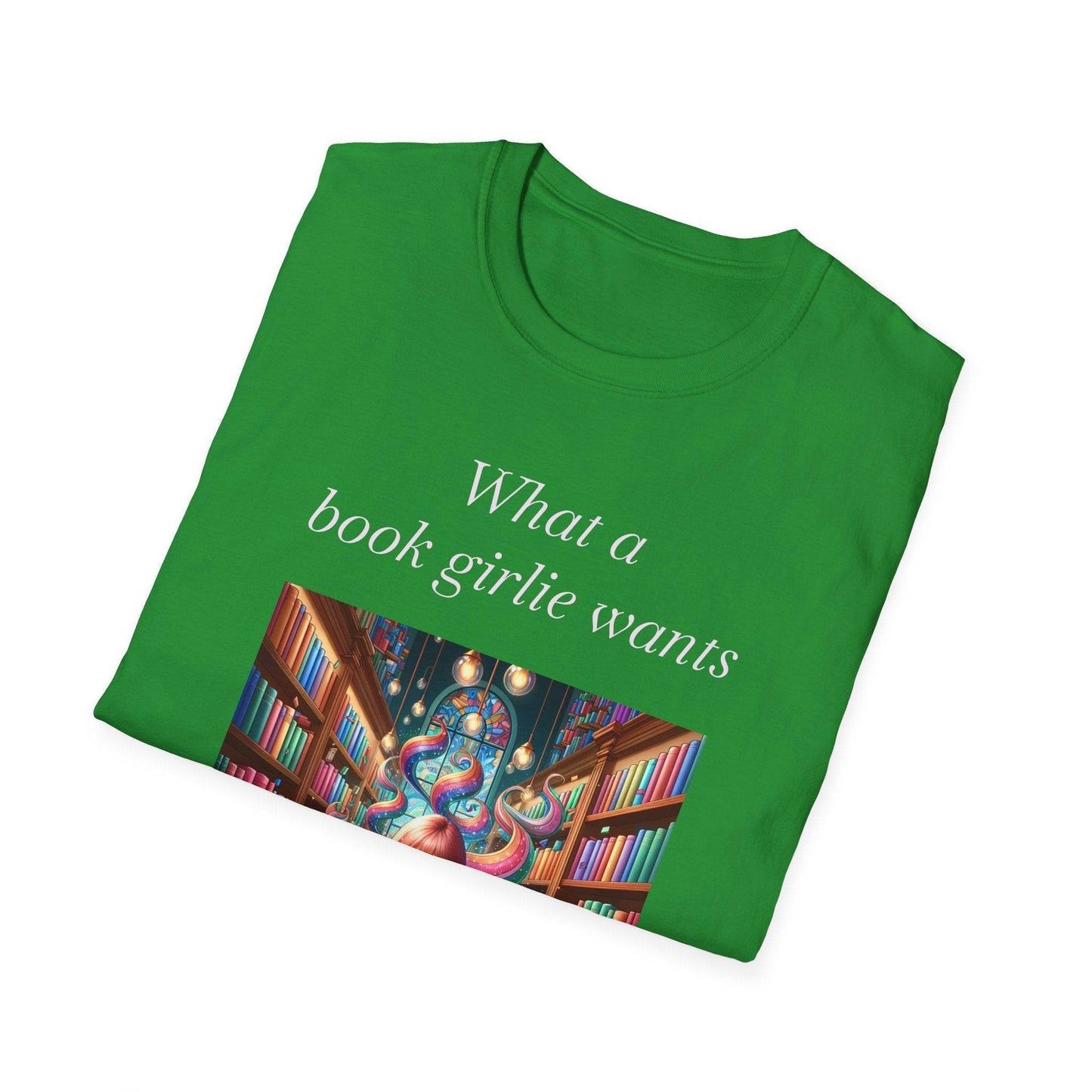 Book Lover’s Unisex Softstyle T-Shirt - 'What a Book Girlie Wants' - Perfect Gift for Readers - The Dreamer's Bookshop.