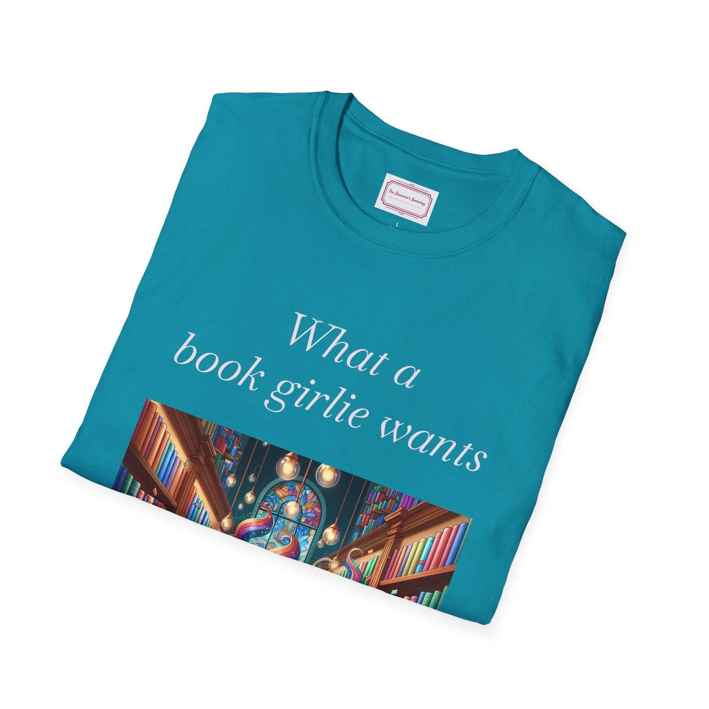 Book Lovers Unisex Softstyle T-Shirt - 'What a Book Girlie Wants' - The Dreamer's Bookshop.