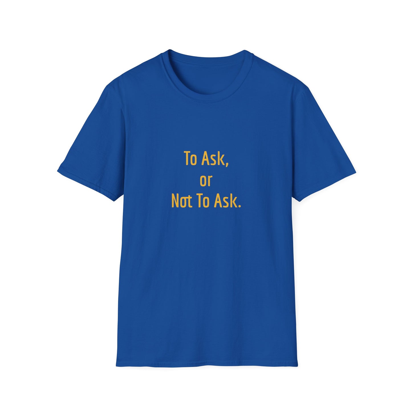 Unisex -Inspired T-Shirt - "To Ask" - Philosophical - The Dreamer's Bookshop.