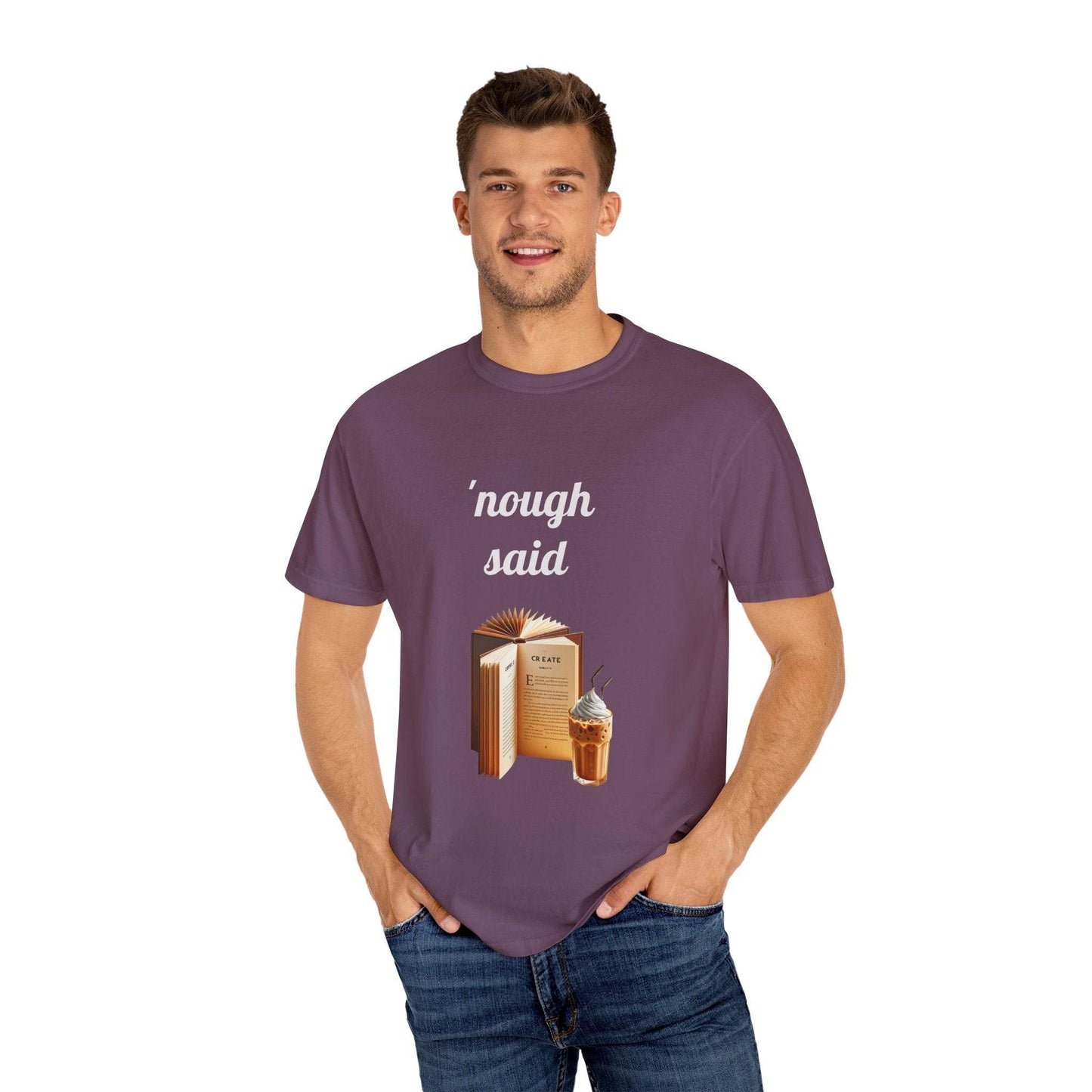 Nough Said Book Lover T-Shirt – Unisex Garment-Dyed Tee for Readers - The Dreamer's Bookshop.
