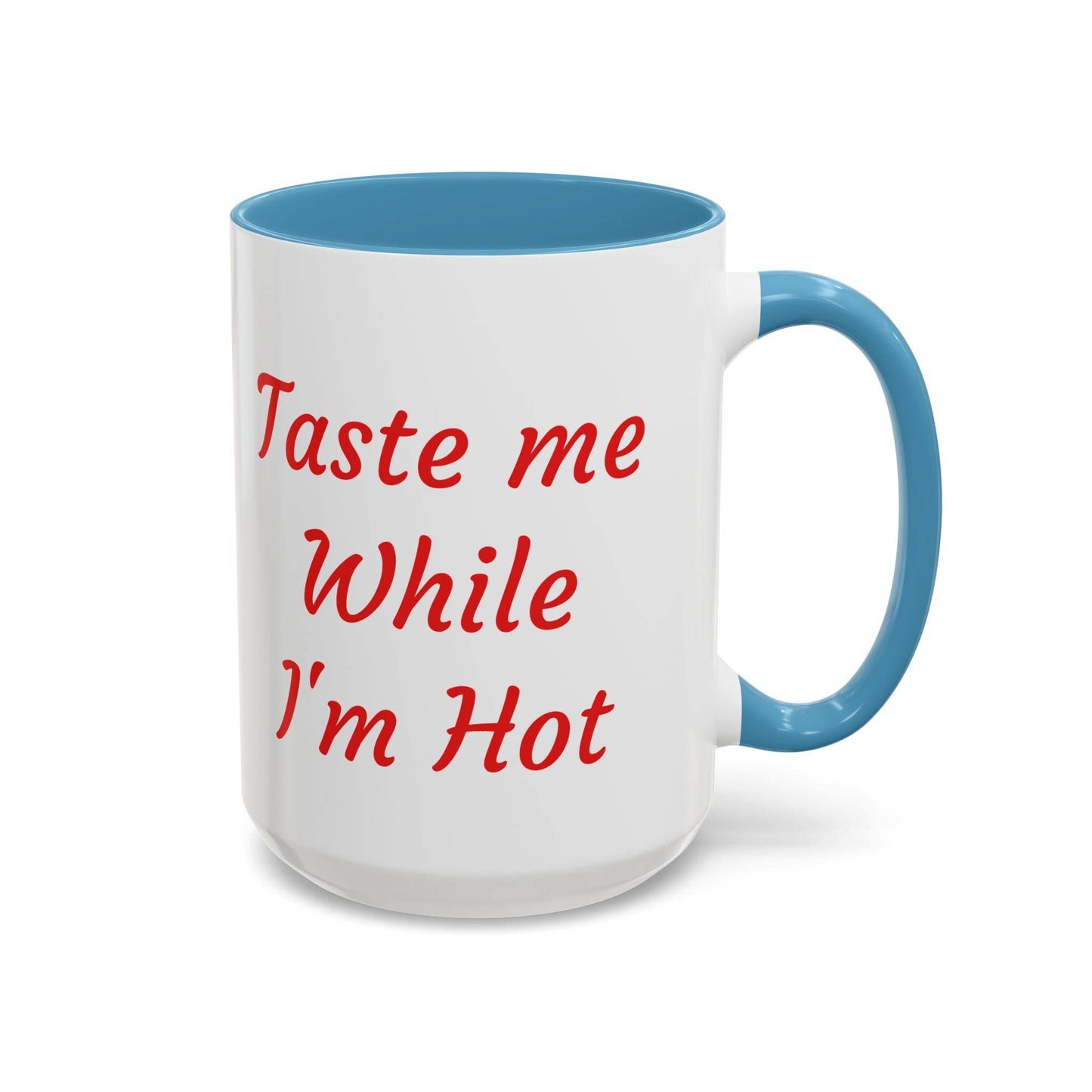 Taste Me While I'm Hot Coffee Mug - 11oz & 15oz Black Accent - The Dreamer's Bookshop.