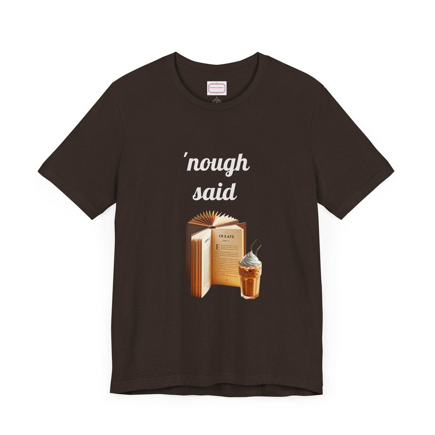 Nough Said Literary Tee for Book Lovers - The Dreamer's Bookshop.