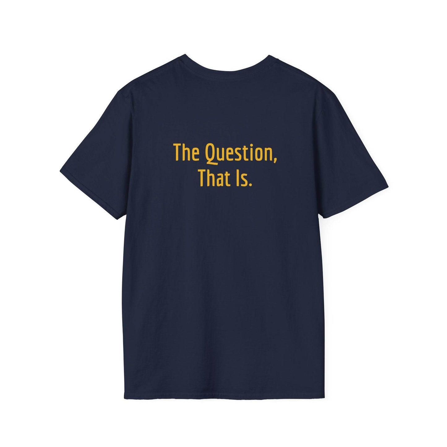 Unisex Softstyle T-Shirt - 'To Ask' Philosophical - The Dreamer's Bookshop.