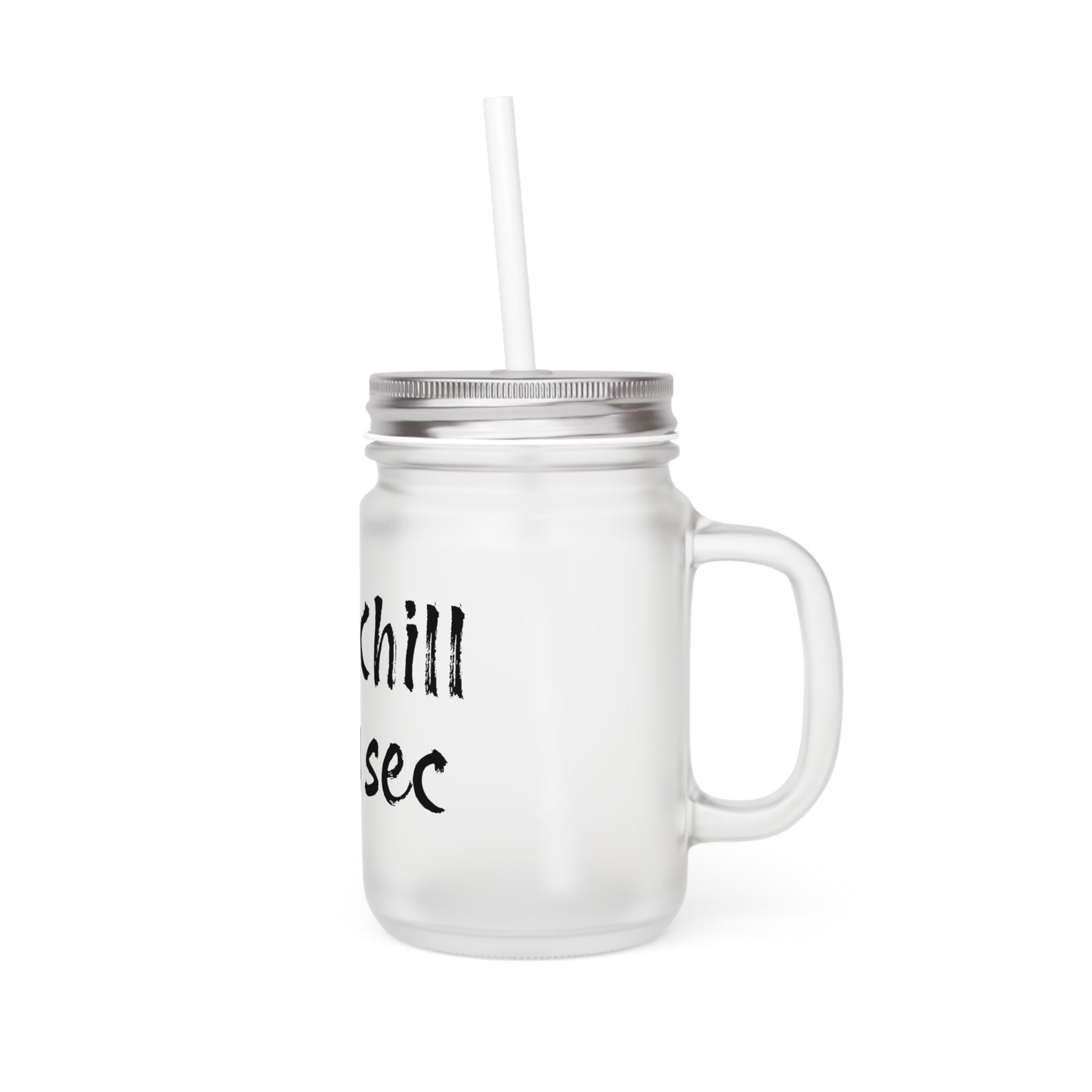 Frosted Mason Jar with Straw - "Just Chill for a sec" - Fun Drinkware for Relaxation - The Dreamer's Bookshop.