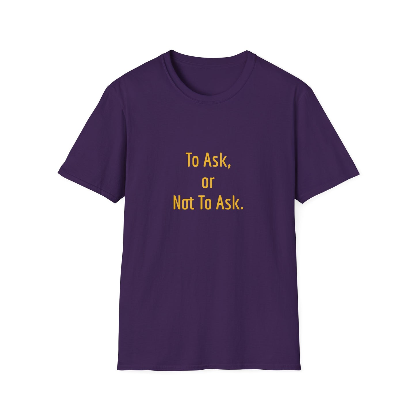 Unisex -Inspired T-Shirt - "To Ask" - Philosophical - The Dreamer's Bookshop.