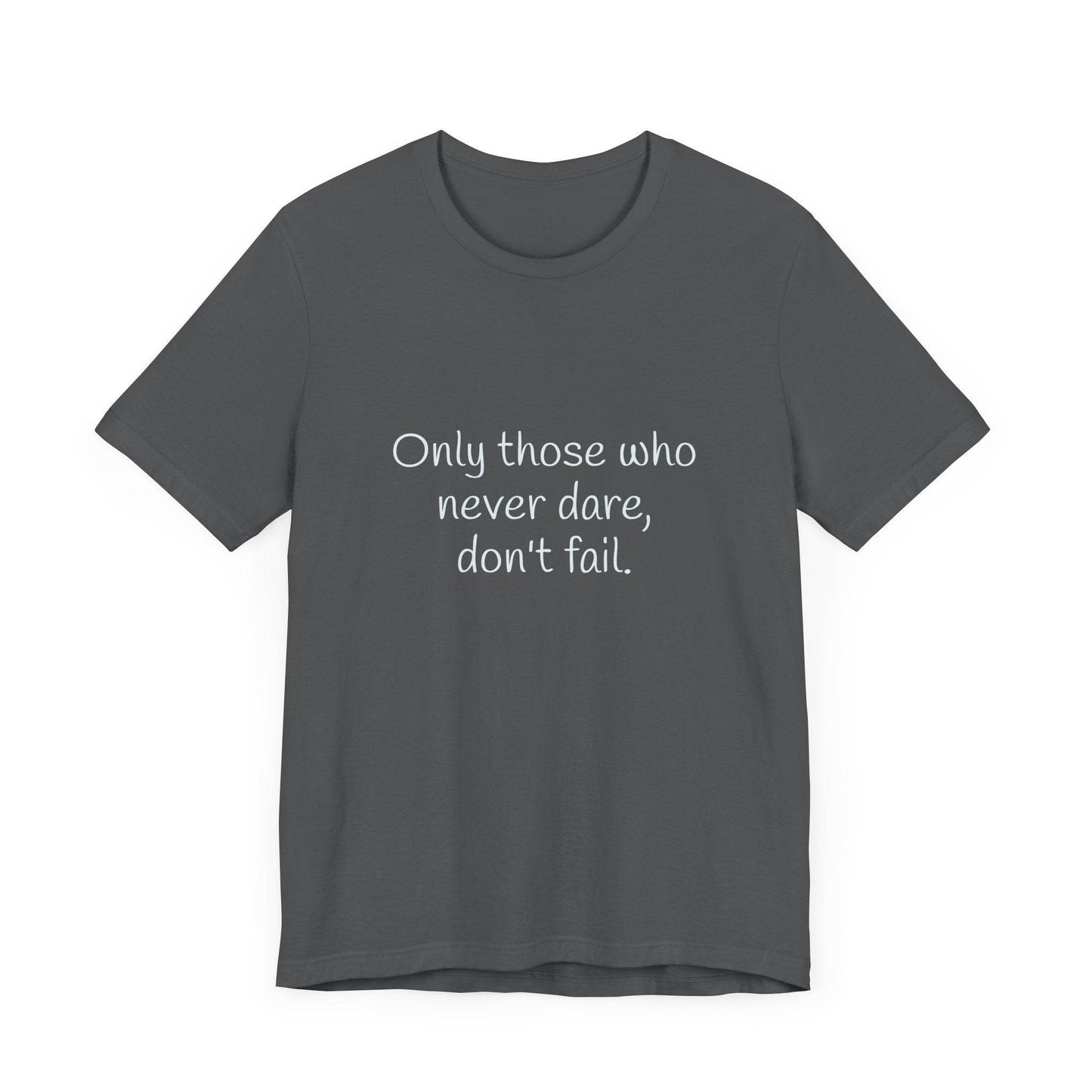 Inspirational Unisex Short Sleeve Tee - Only those who never dare - The Dreamer's Bookshop.