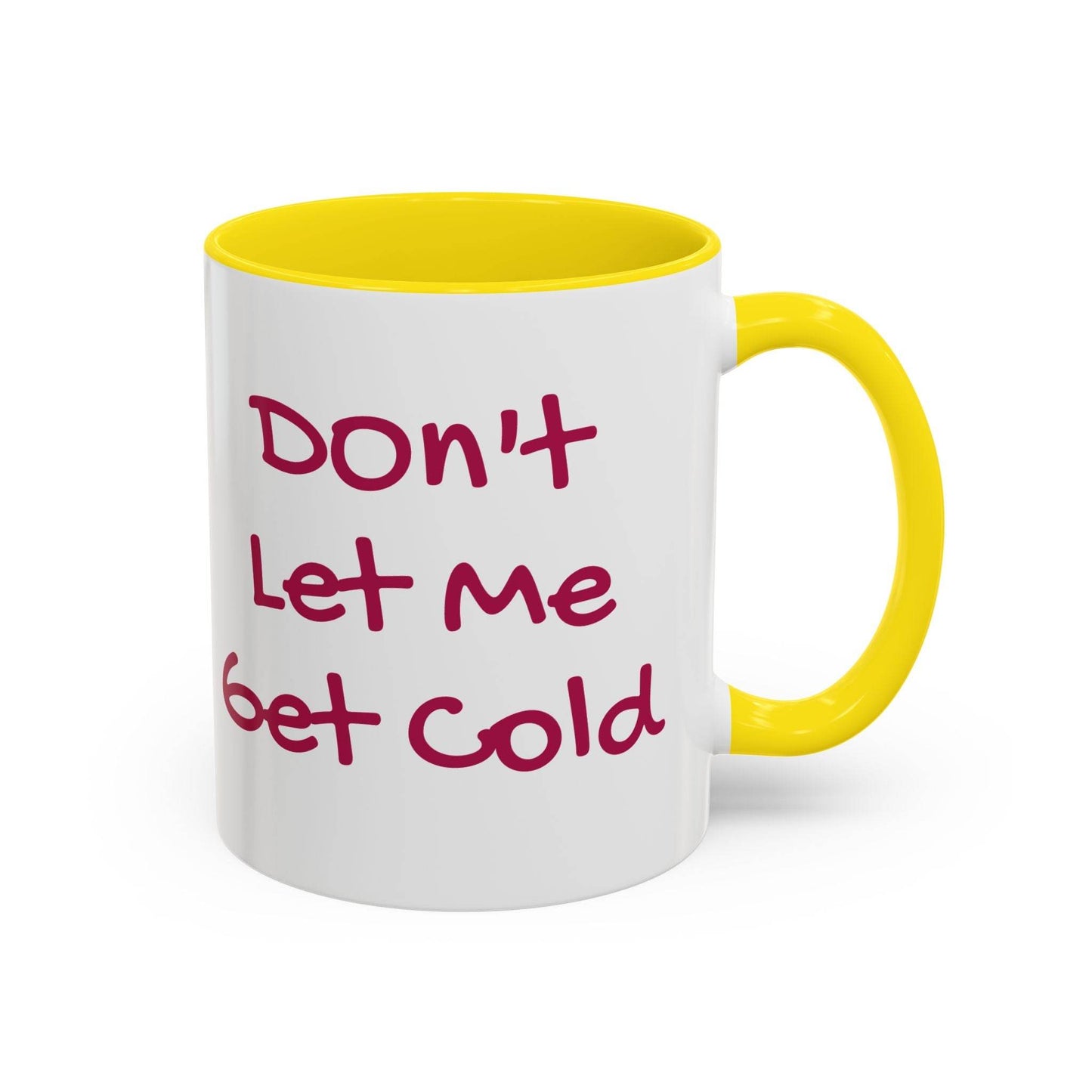 Don't Let Me Get Cold Accent Coffee Mug - Perfect Gift for Coffee Lovers - The Dreamer's Bookshop.