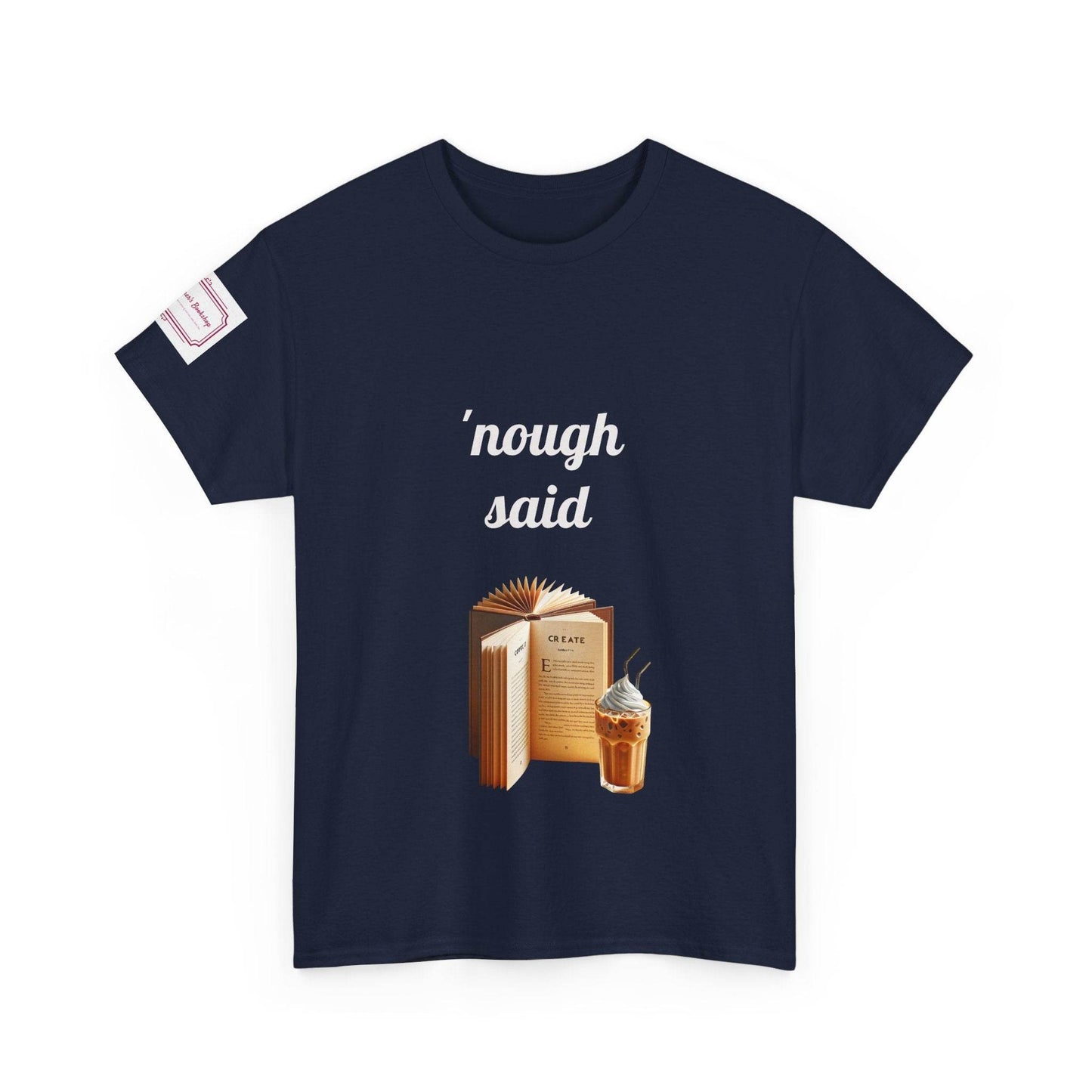 Cozy Book Lover Tee - 'Nough Said Unisex Heavy Cotton T-Shirt - The Dreamer's Bookshop.