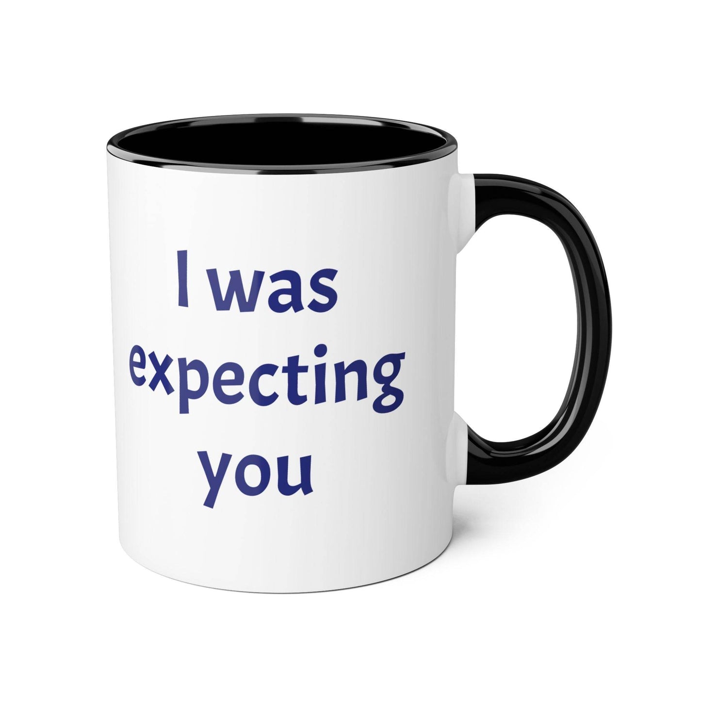 I was expecting You Accent Mug - 11oz Cup for Coffee Lovers - The Dreamer's Bookshop.