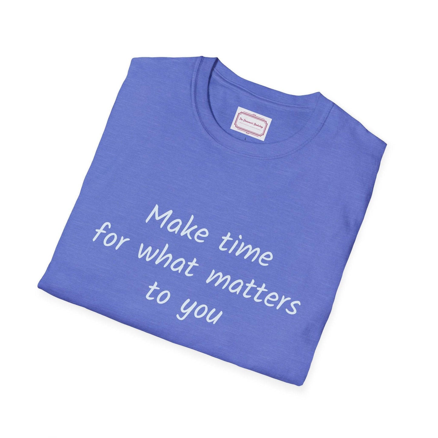 Inspirational Quote Unisex T-Shirt - Make Time - The Dreamer's Bookshop.
