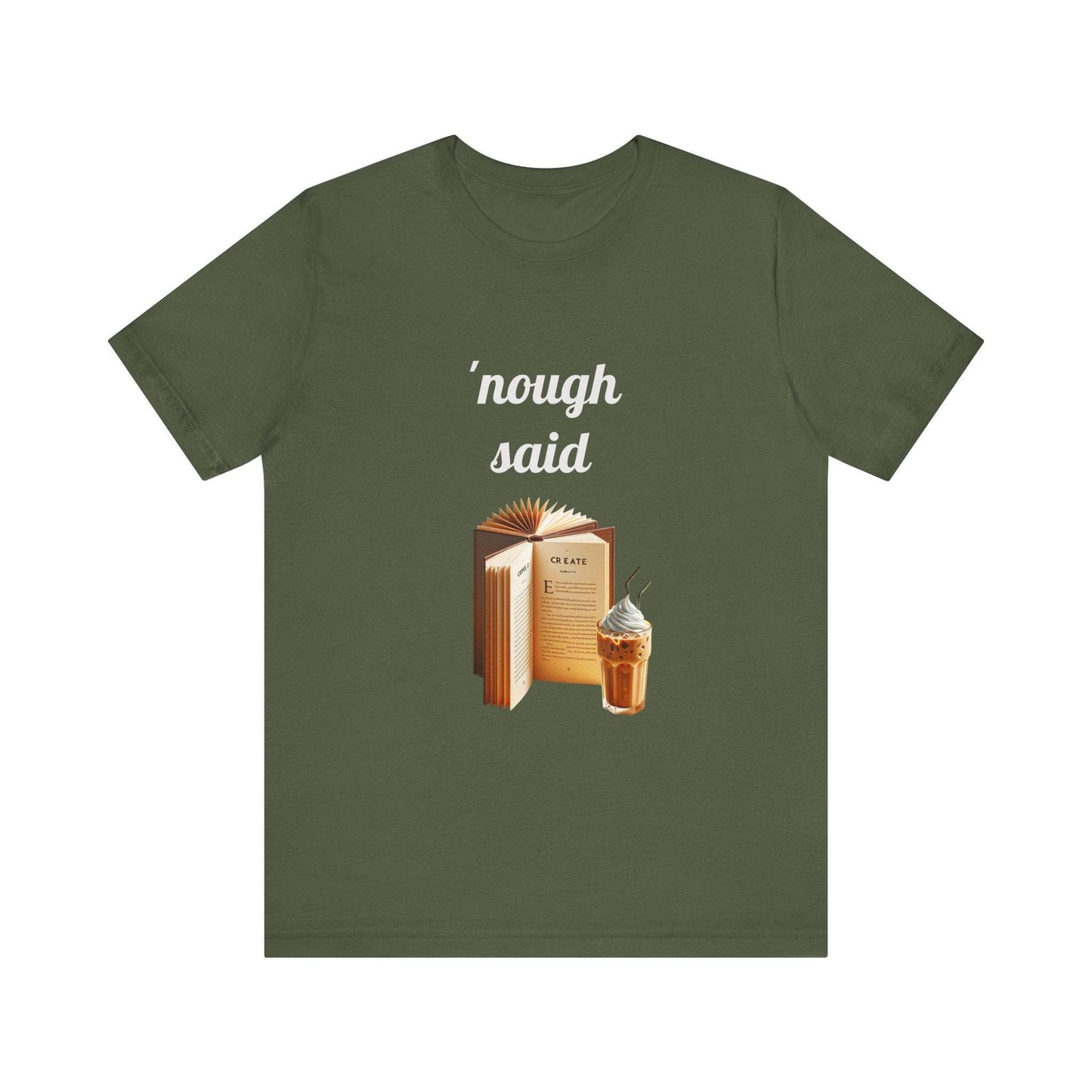 'Nough Said Book Lover Tee - Unisex Short Sleeve Jersey T-Shirt - The Dreamer's Bookshop.