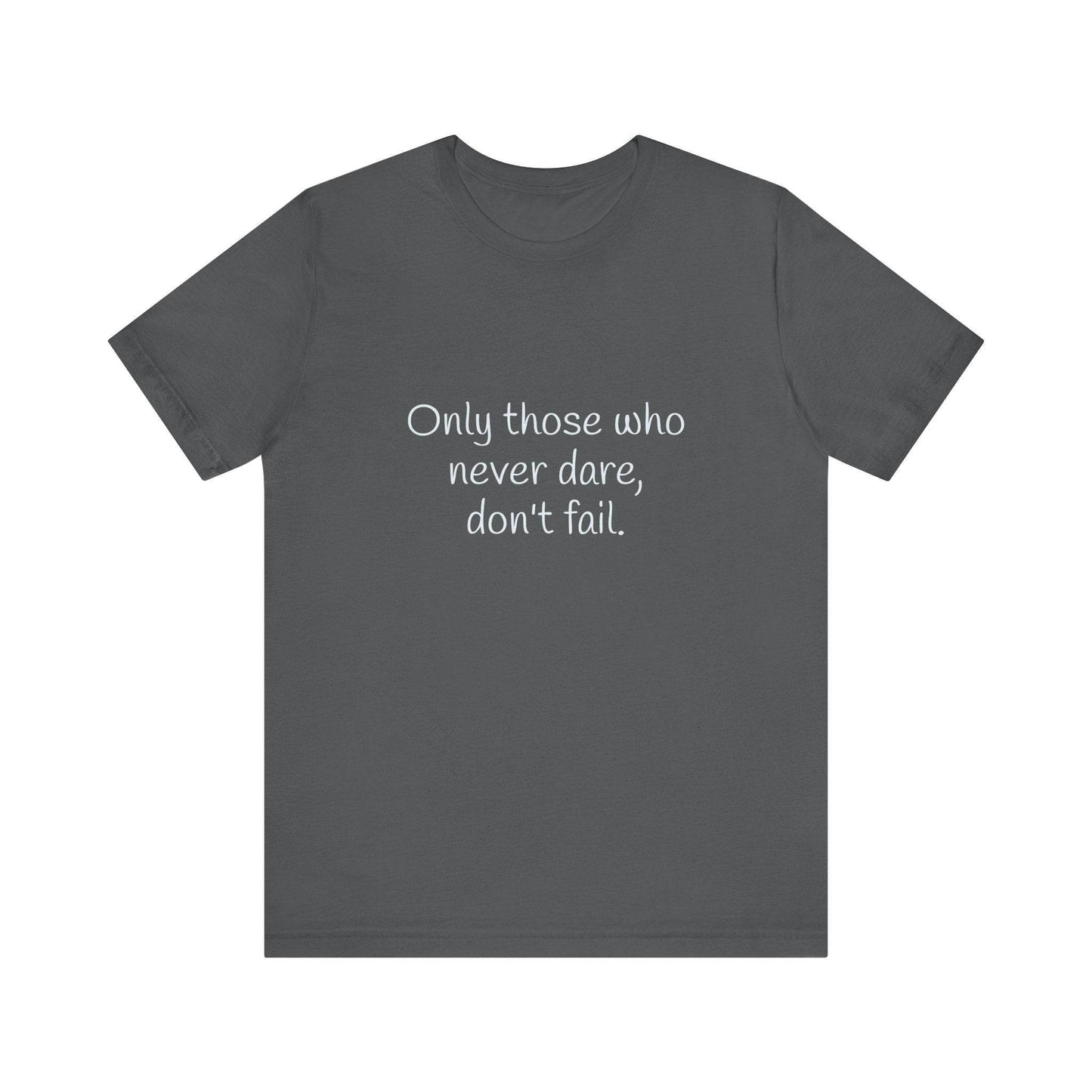 Inspirational Unisex Short Sleeve Tee - Only those who never dare - The Dreamer's Bookshop.