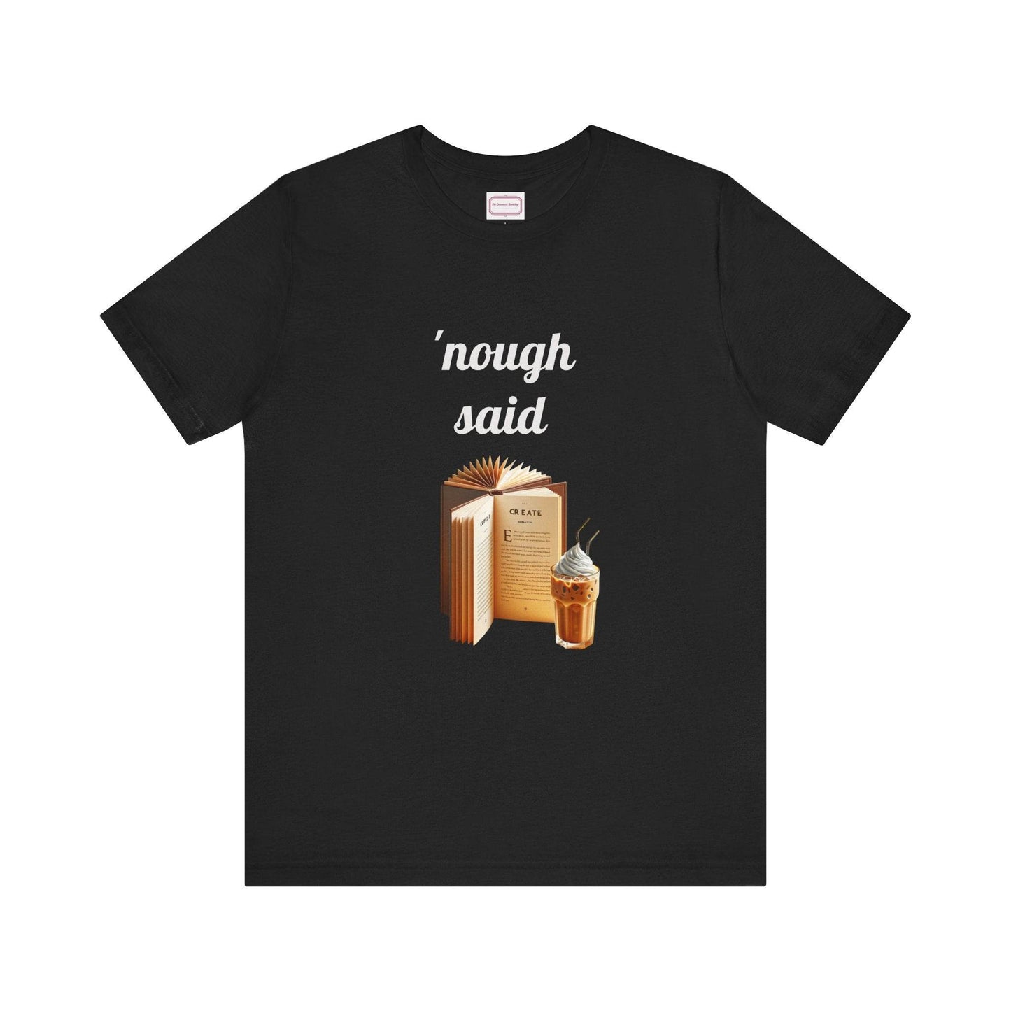 Nough Said Literary Tee for Book Lovers - The Dreamer's Bookshop.