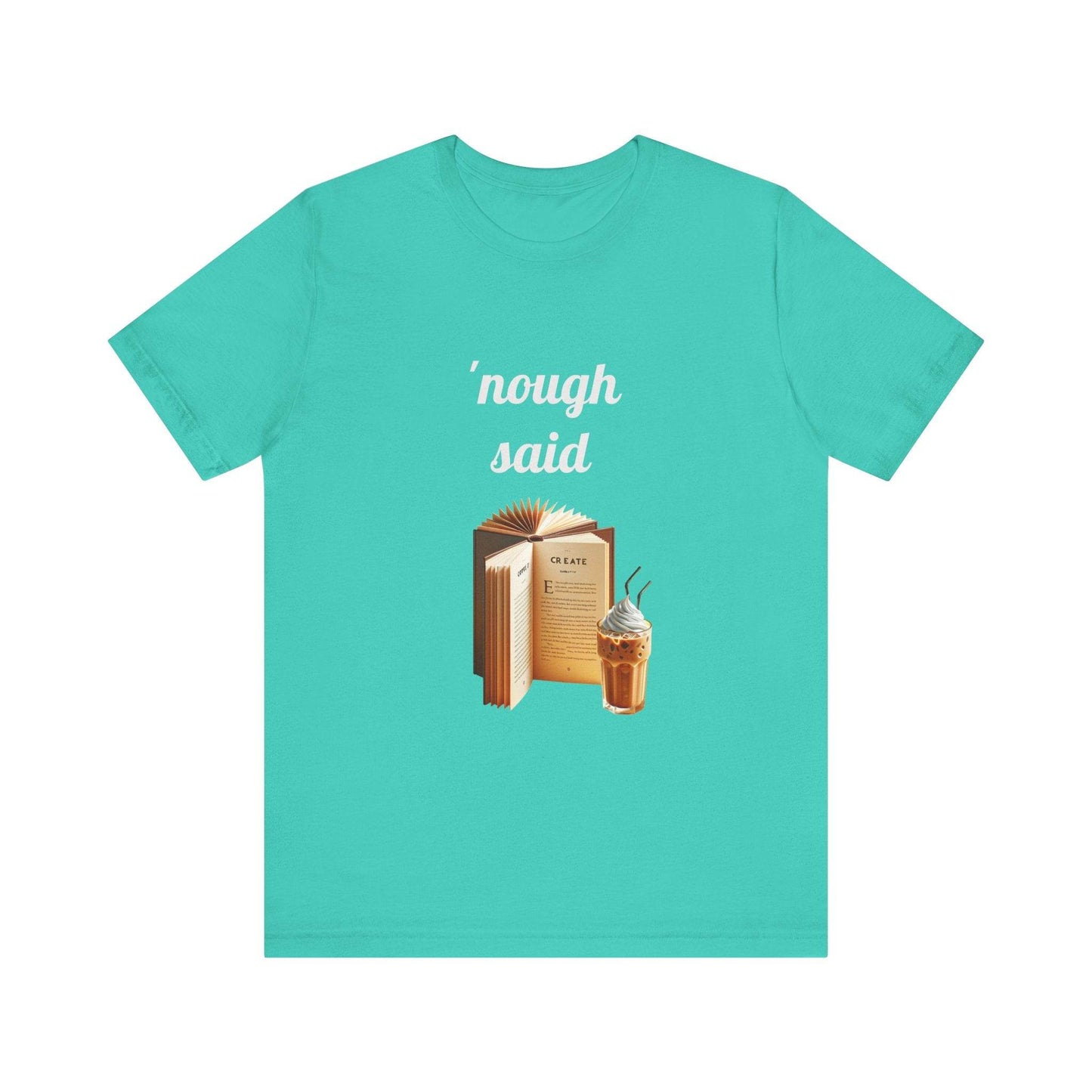 'Nough Said Book Lover Tee - Unisex Short Sleeve Jersey T-Shirt - The Dreamer's Bookshop.
