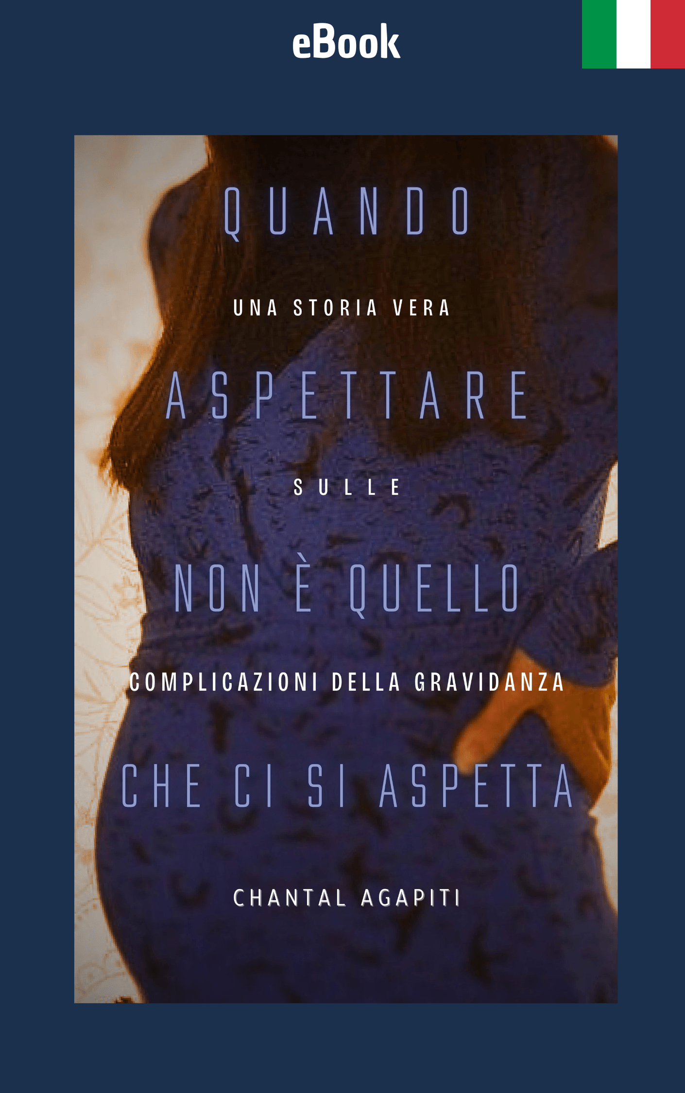eBook - Quando Aspettare Non è Quello Che ci si Aspetta. Una Storia Vera sulle Complicazioni della Gravidanza. (Italian Edition) - The Dreamer's Bookshop.