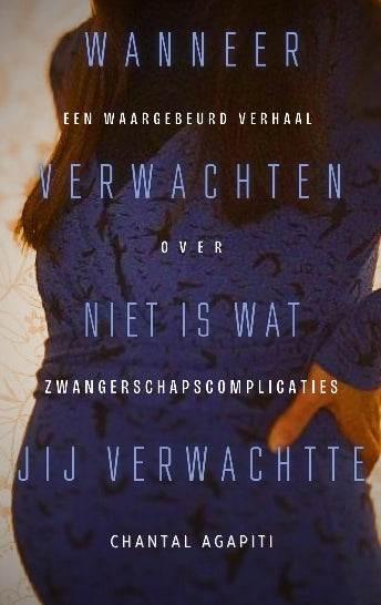 Wanneer Verwachten is Niet Wat Jij Verwachtte. Een Waargebeurd Verhaal Over Zwangerschapscomplicaties. - The Dreamer's Bookshop.