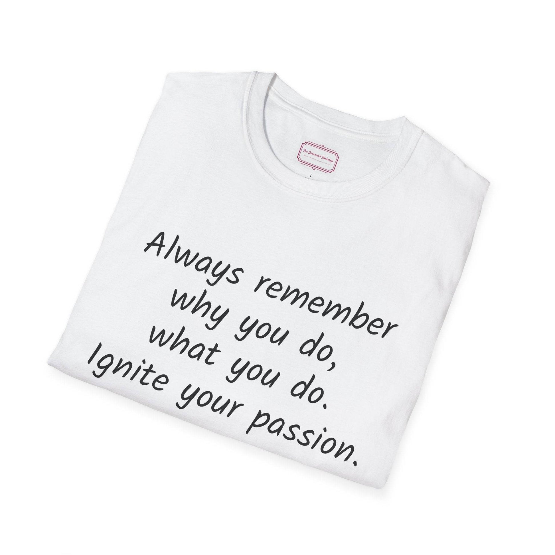 Inspirational Quote Unisex T-Shirt - Ignite Your Passion - The Dreamer's Bookshop.