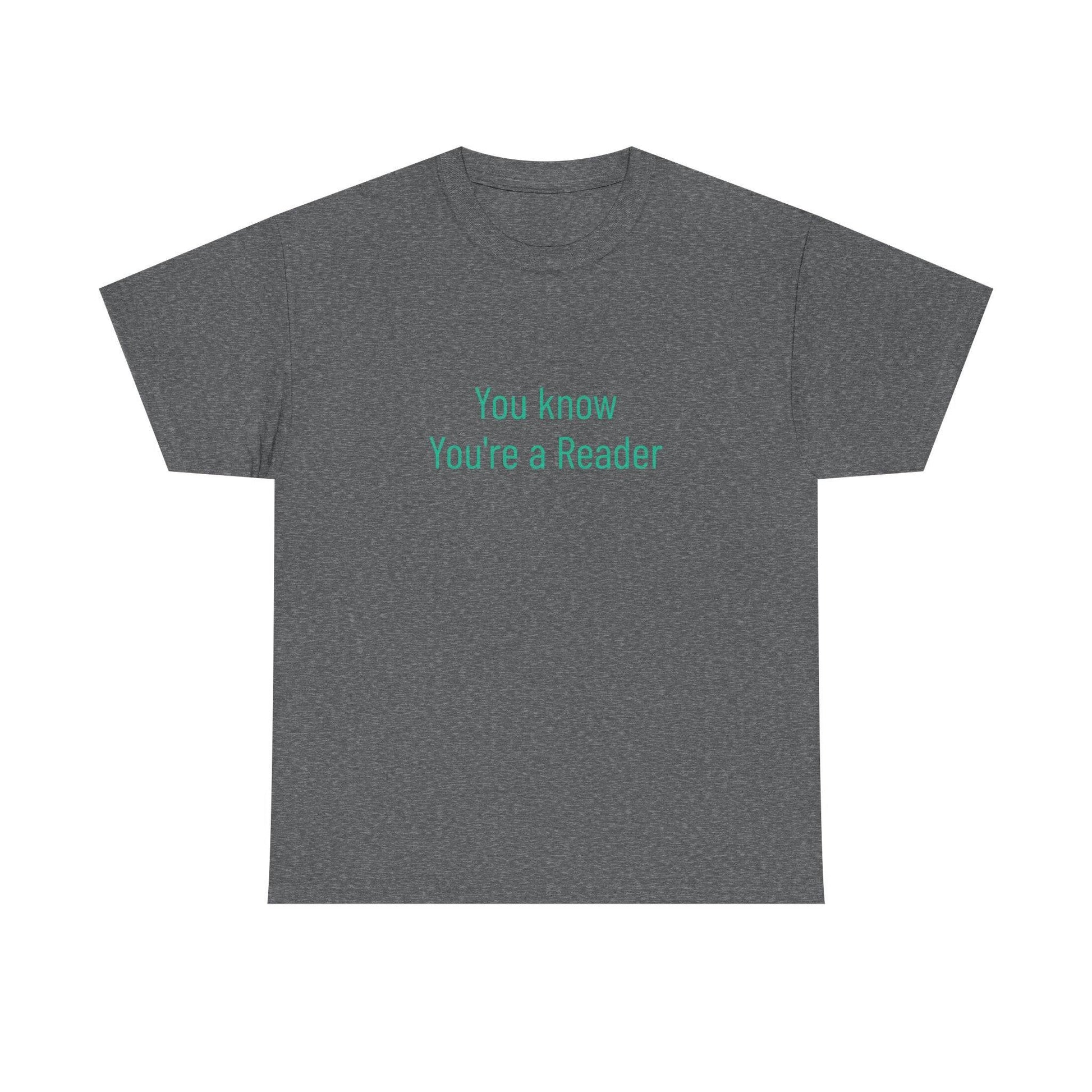 You Know - Unisex Heavy Cotton Tee - Creative Apparel - The Dreamer's Bookshop.