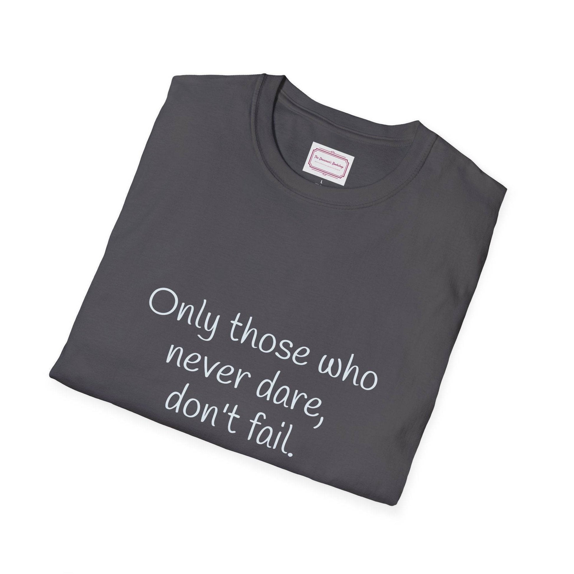 Inspirational Unisex Softstyle T-Shirt - Only those who never dare - The Dreamer's Bookshop.