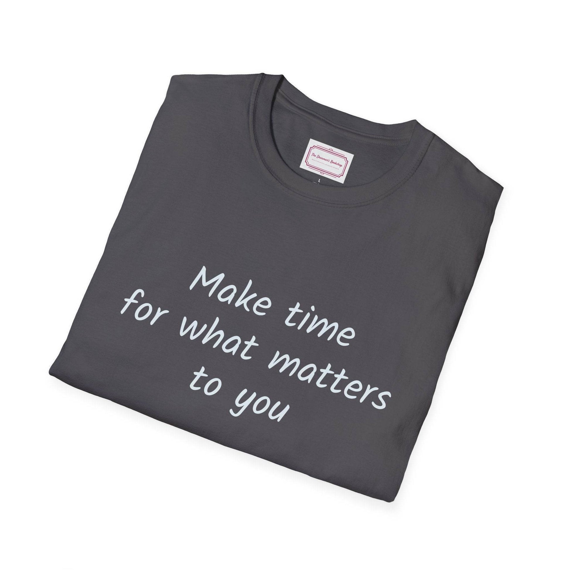 Inspirational Quote Unisex T-Shirt - Make Time - The Dreamer's Bookshop.