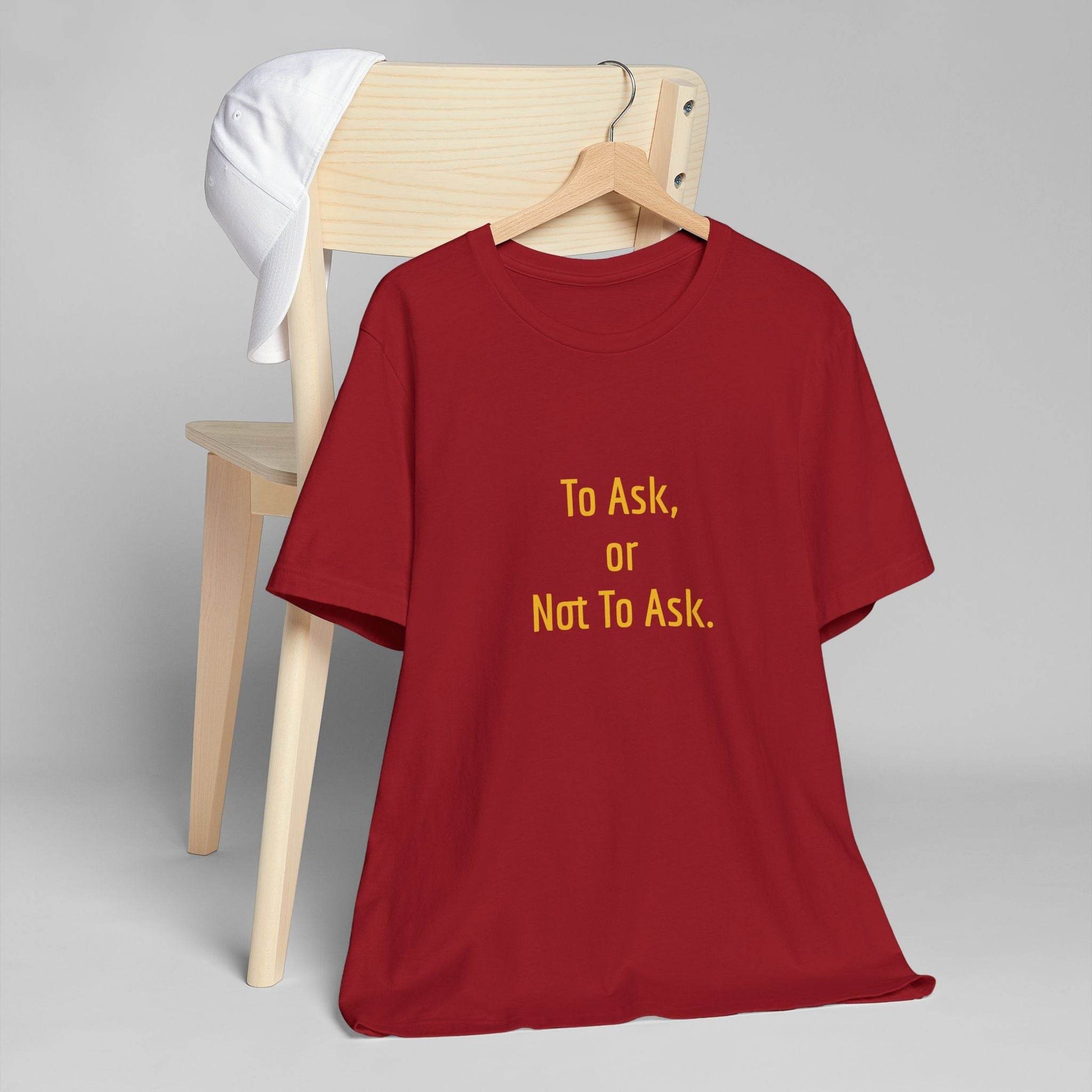 Unisex Jersey T-Shirt - 'To Ask' Philosophical - The Dreamer's Bookshop.