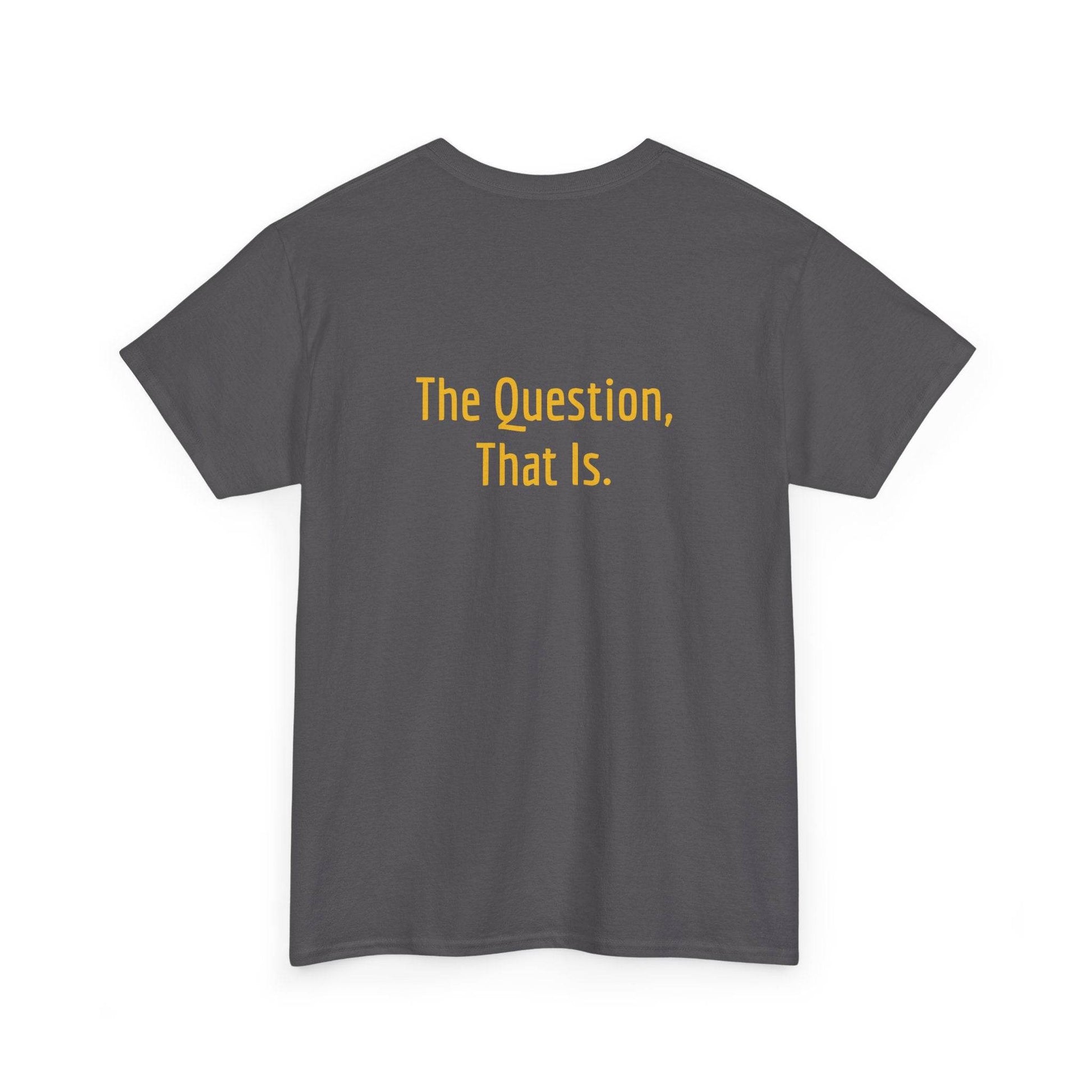 To Ask - Unisex Heavy Cotton Tee - Creative Apparel - The Dreamer's Bookshop.